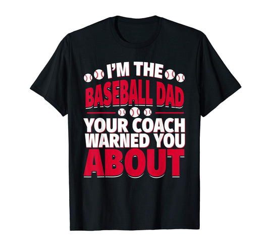 Baseball Dad Your Coach Warned You About T-Shirt - Streetwear Style Unisex - T-Shirt, Sweatshirt, Hoodie