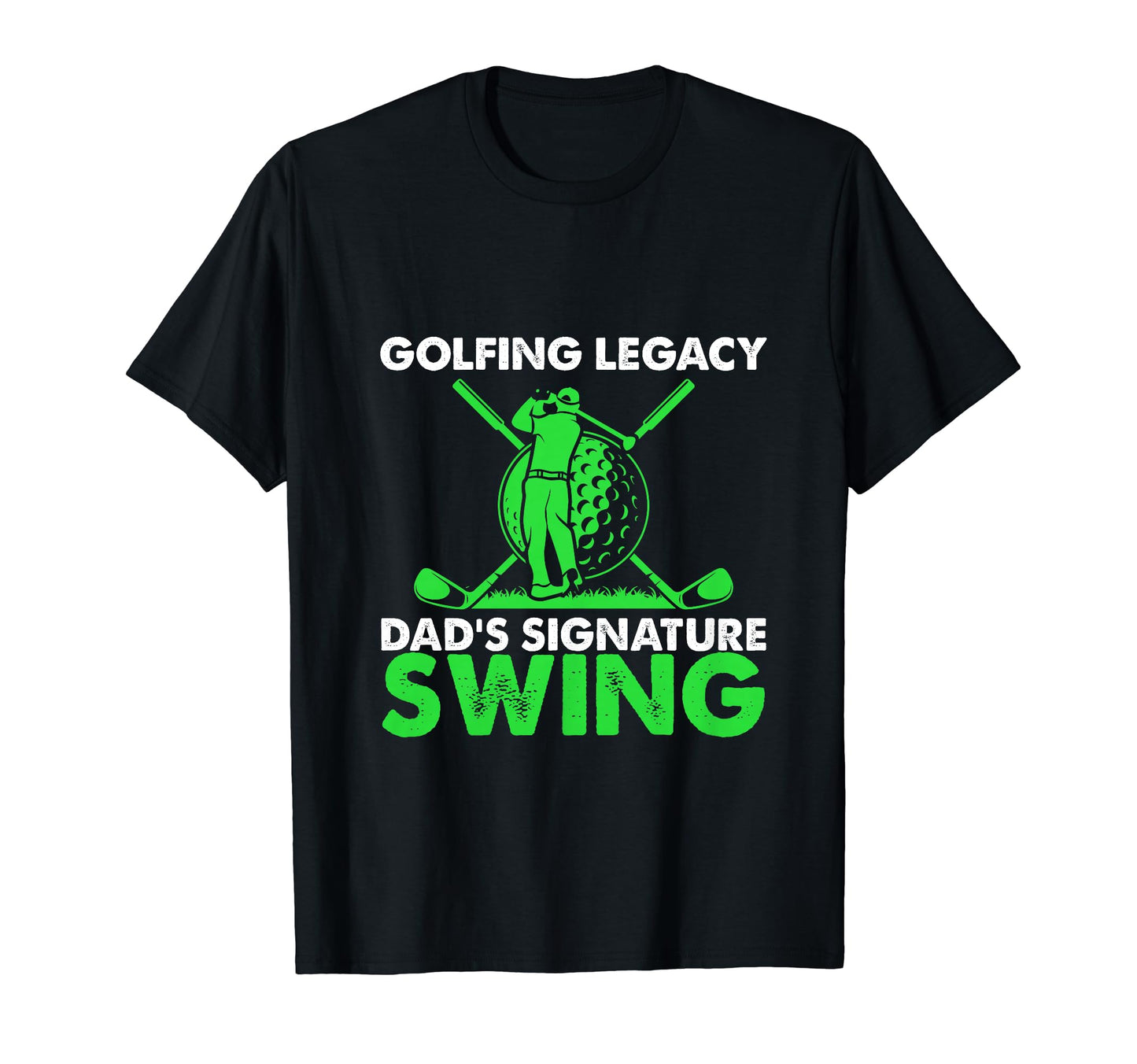 Funny Golfing Legacy Dads Signature T-Shirt - Streetwear Style Unisex - T-Shirt, Sweatshirt, Hoodie
