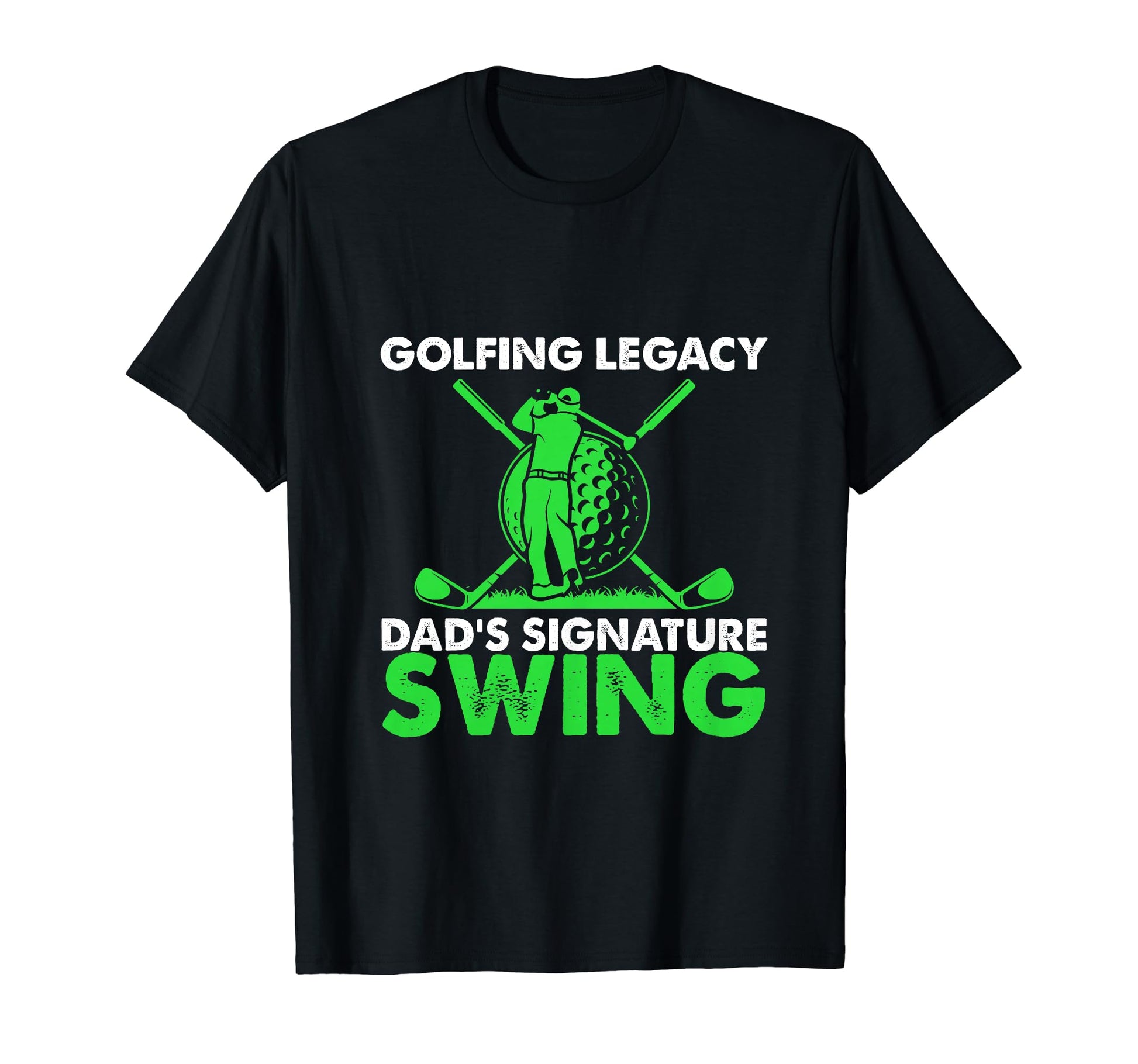 Funny Golfing Legacy Dads Signature T-Shirt - Streetwear Style Unisex - T-Shirt, Sweatshirt, Hoodie