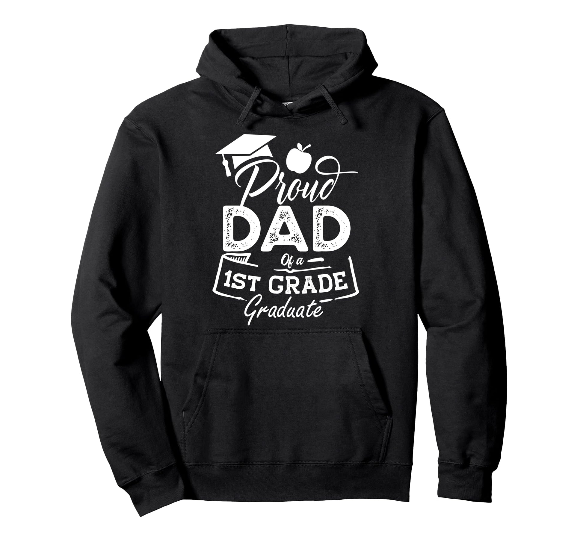 Proud Dad 1St Grade Graduate Funny Last Day Hoodie - Graphic Print Unisex - T-Shirt, Sweatshirt, Hoodie