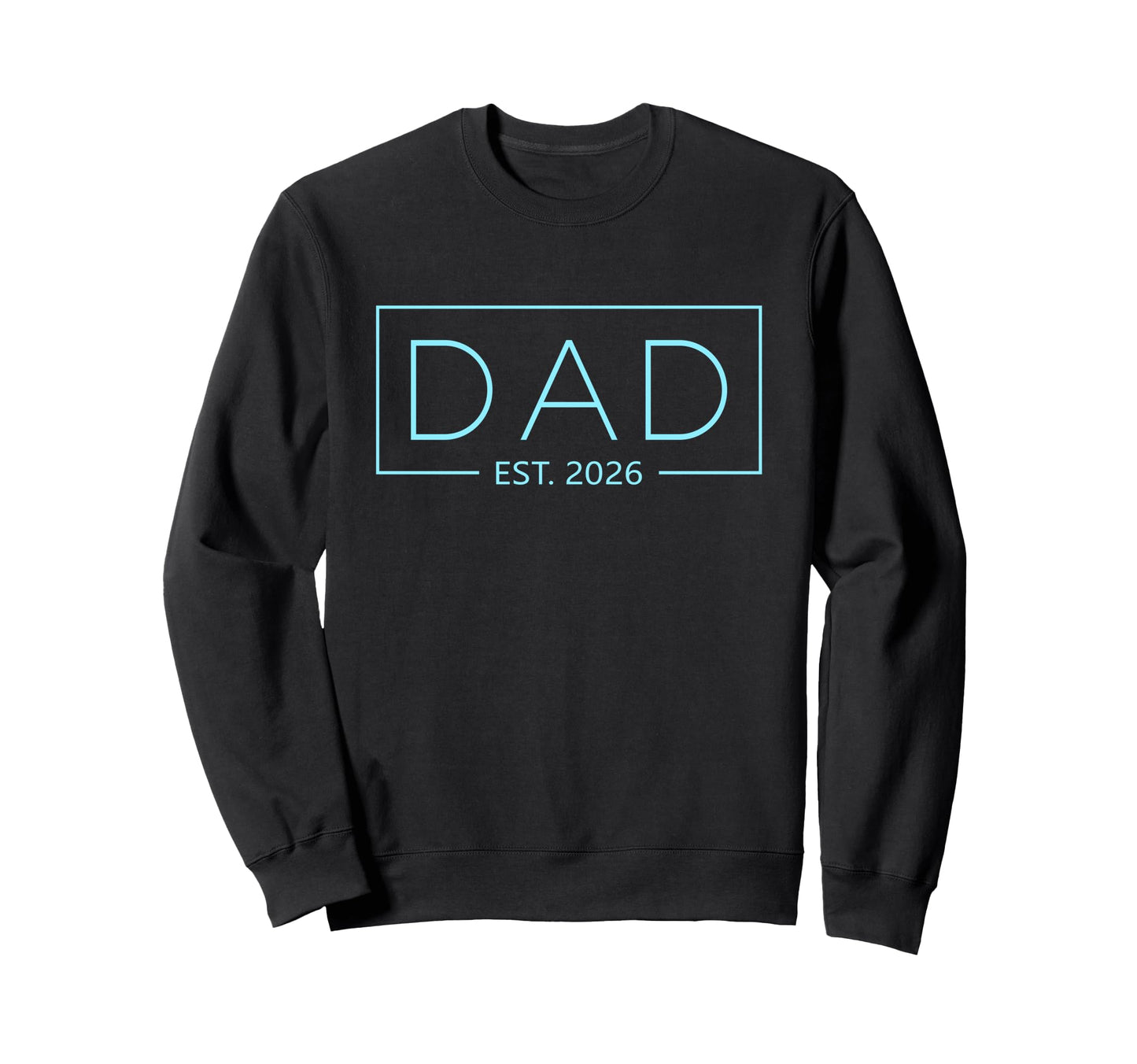 Dad Est 2026 Father 2026 Dad 2026 Sweatshirt - Graphic Print for Adults - T-Shirt, Sweatshirt, Hoodie