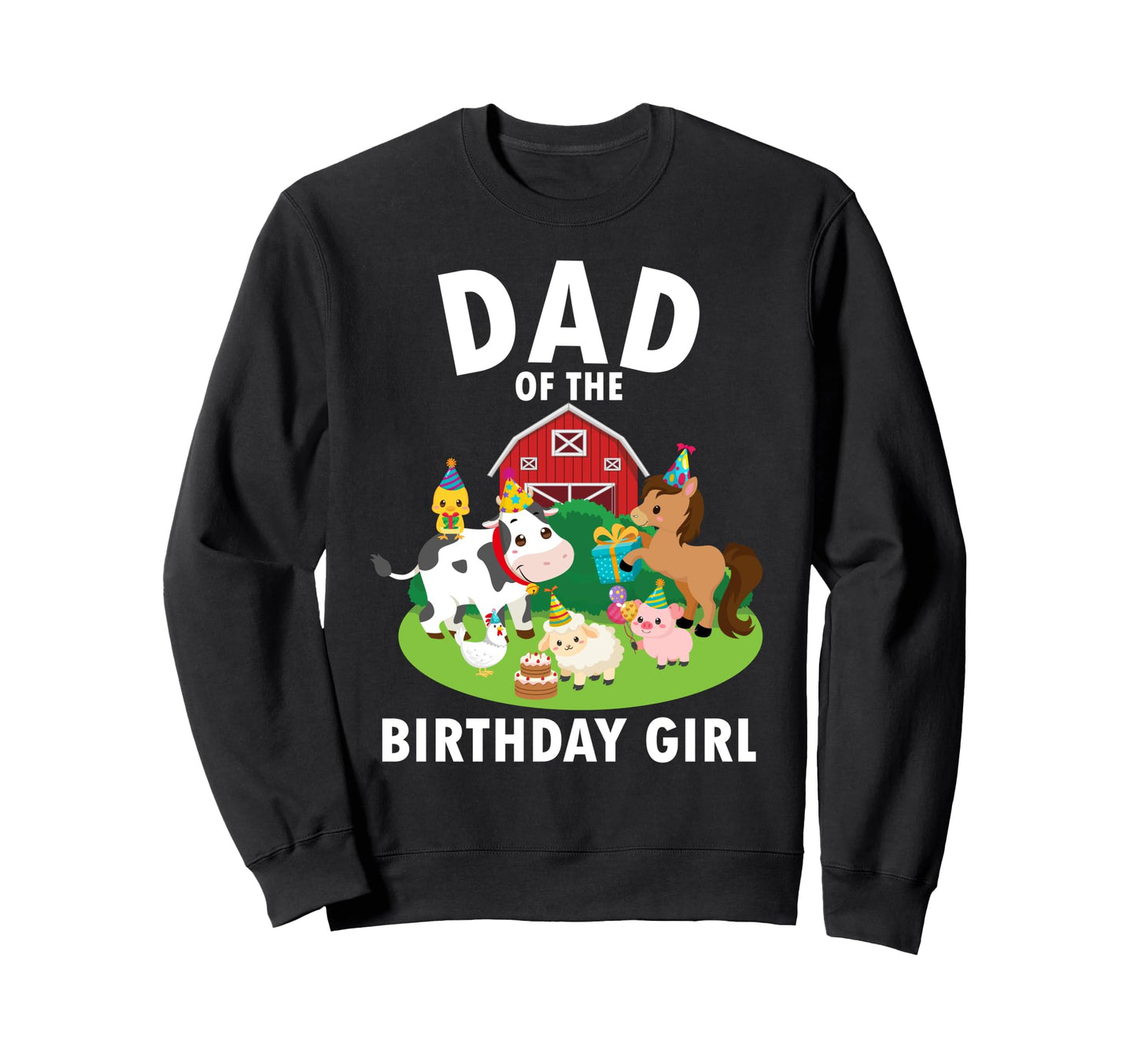 Dad Birthday Farm Animals Farm Sweatshirt - Novelty Apparel for Adults - T-Shirt, Sweatshirt, Hoodie