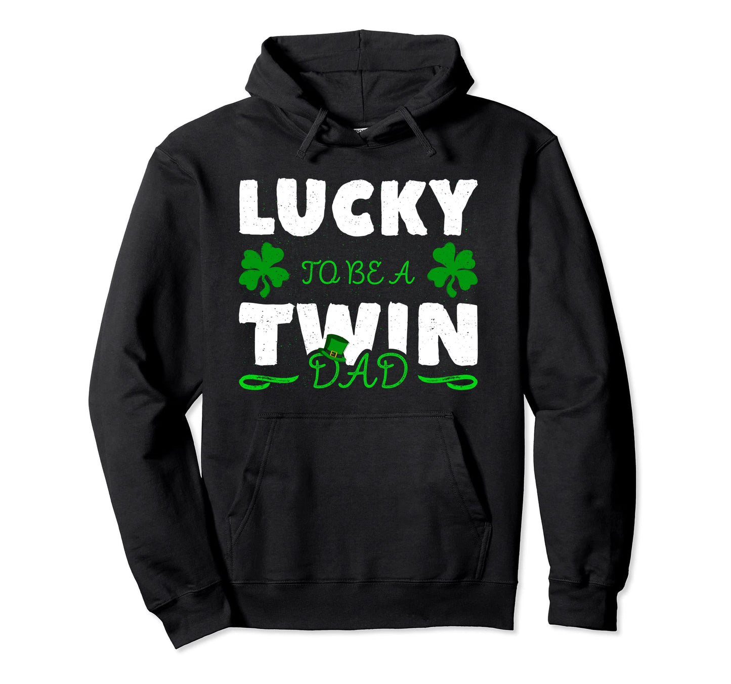 Lucky To Be Twin Dad Gift I Father St Hoodie - Casual Everyday Wear Unisex - T-Shirt, Sweatshirt, Hoodie