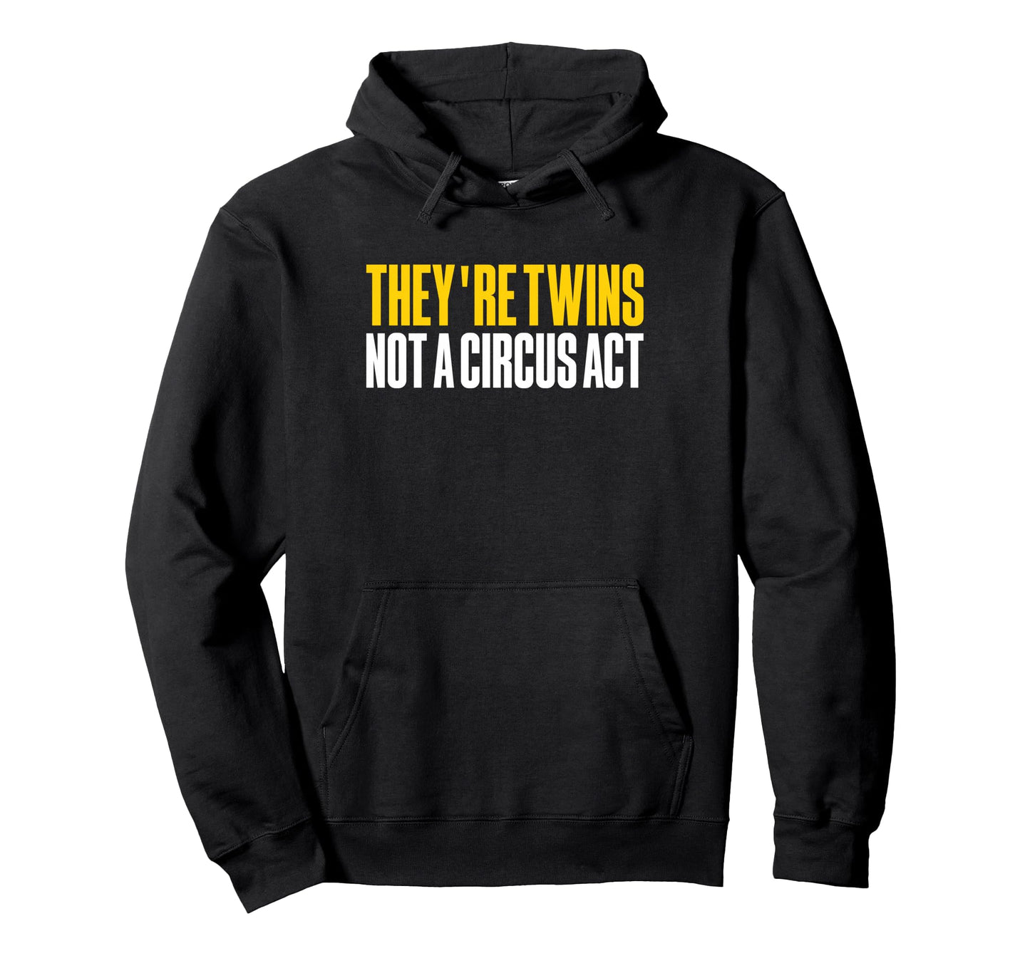 Theyre Twins Not Circus Act Twin Dad Hoodie - Custom Art Print for Adults - T-Shirt, Sweatshirt, Hoodie