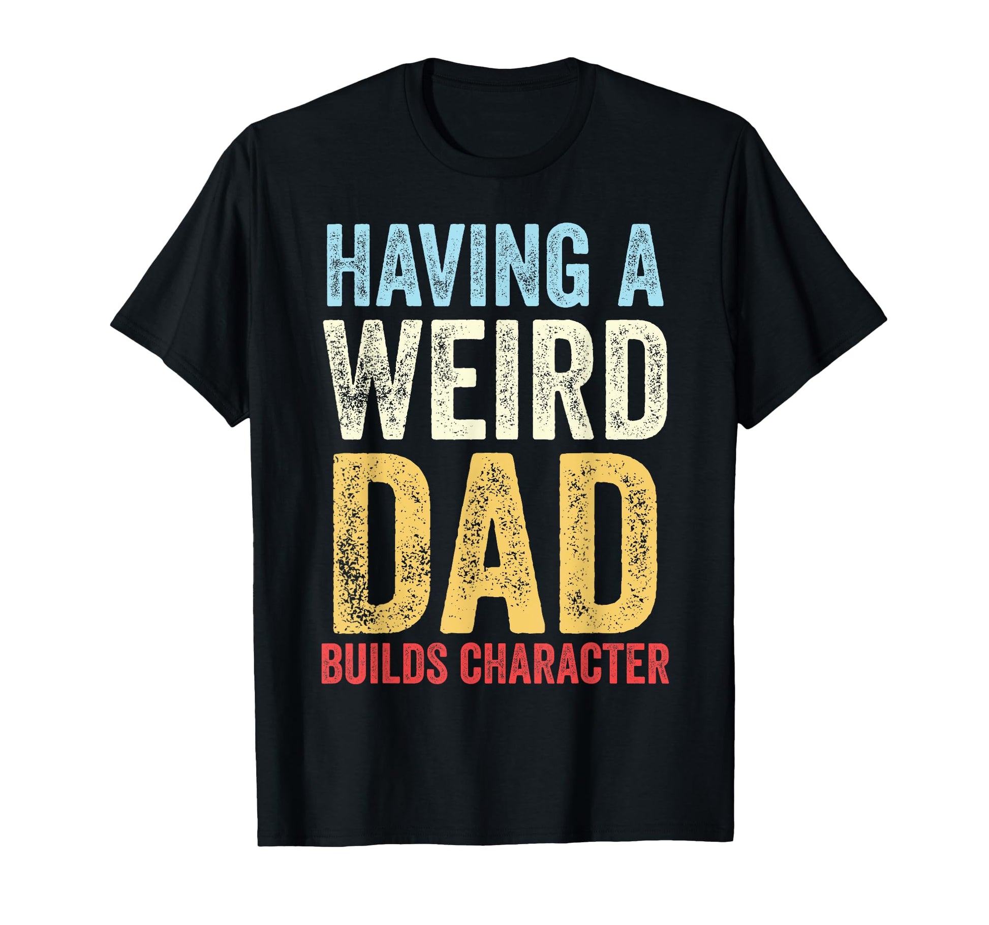 Having Weird Mom Builds Character Sweatshirt - Unique Graphic Unisex - T-Shirt, Sweatshirt, Hoodie