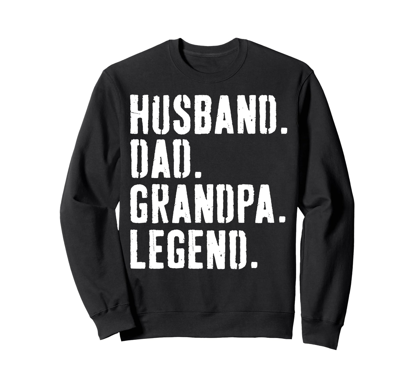 Husband Dad Grandpa Legend Distressed Sweatshirt - Streetwear Style Unisex - T-Shirt, Sweatshirt, Hoodie