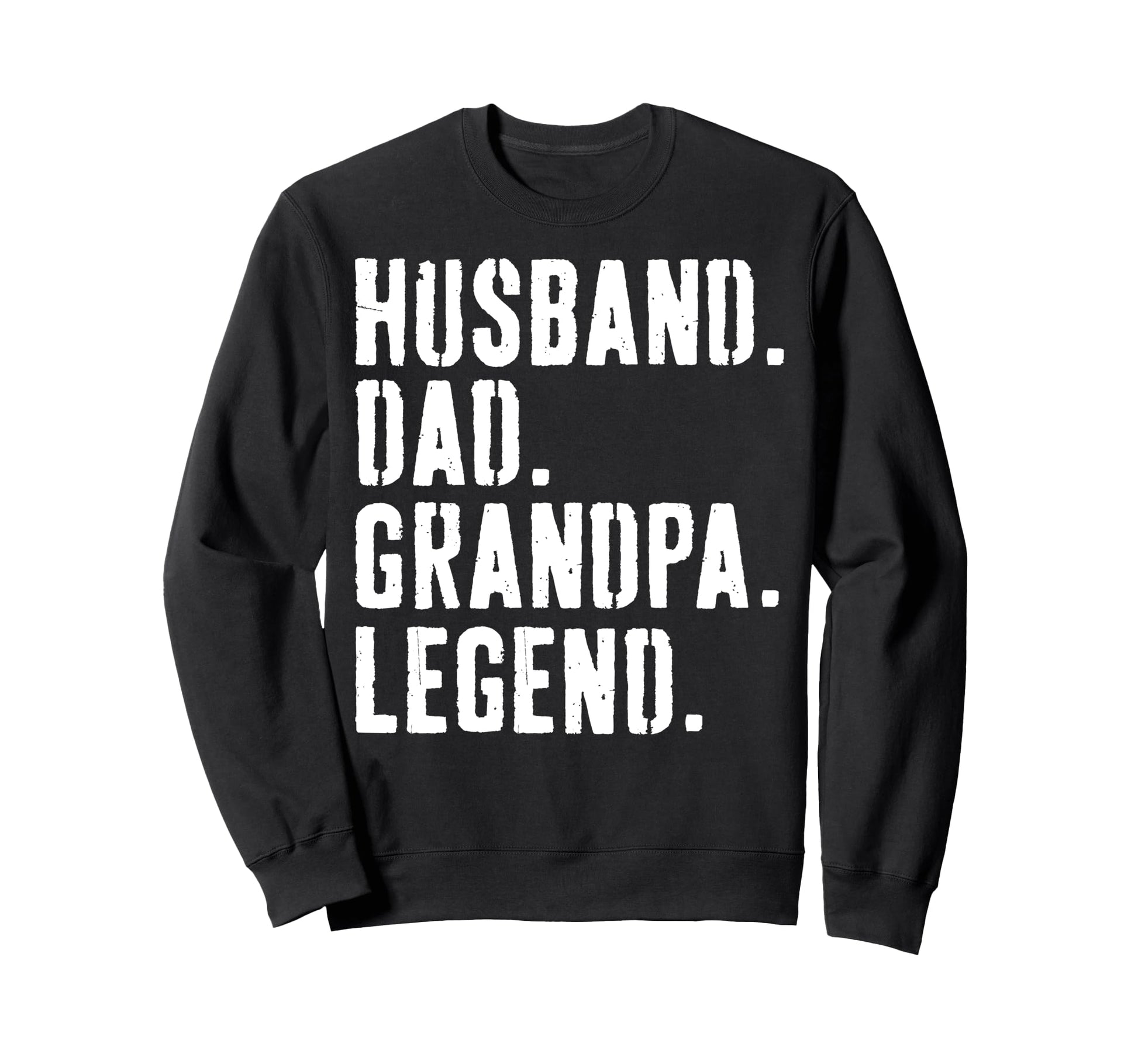 Husband Dad Grandpa Legend Distressed Sweatshirt - Streetwear Style Unisex - T-Shirt, Sweatshirt, Hoodie