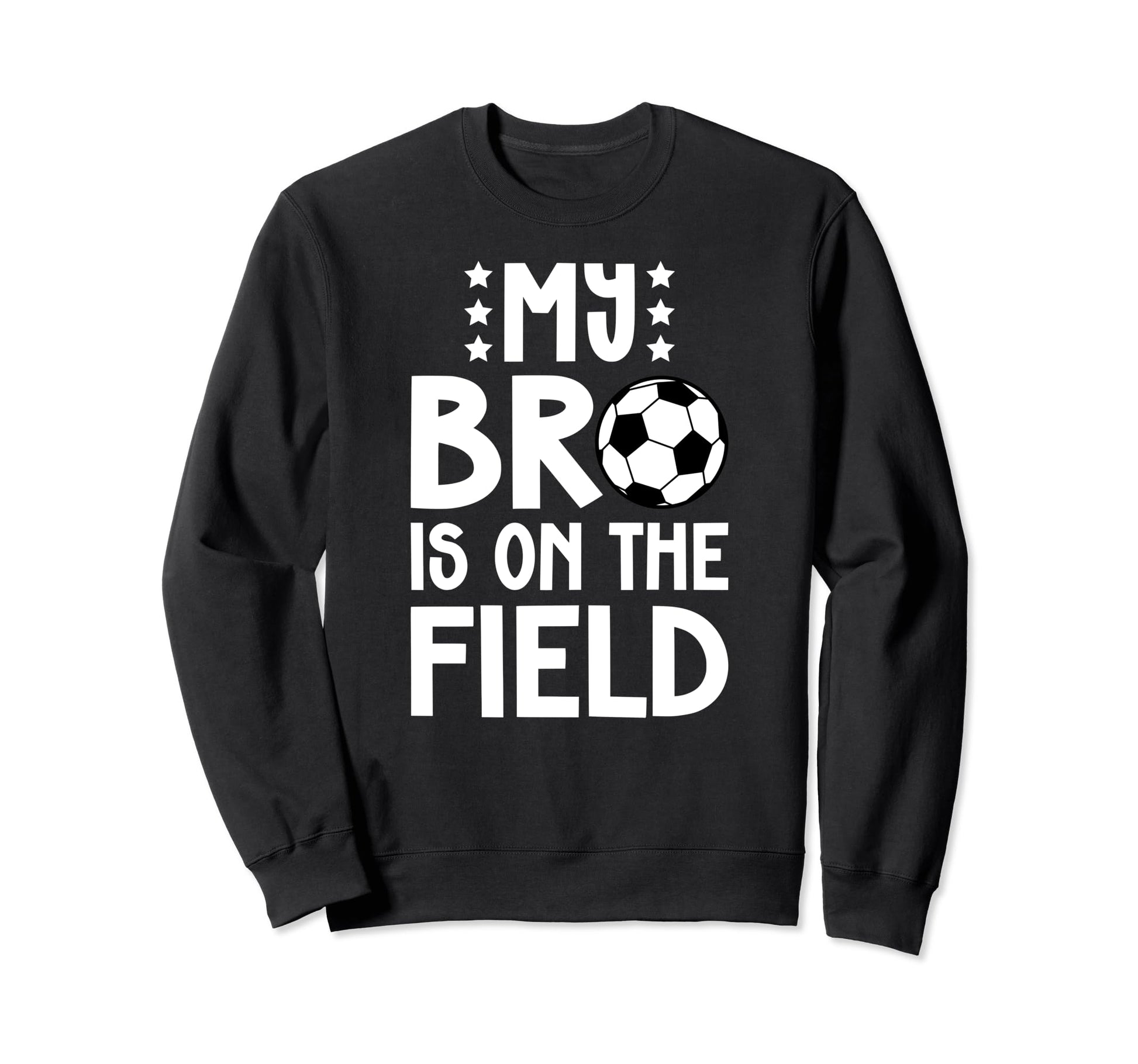 That Field Soccer Brother Soccer Sweatshirt - Custom Art Print Men Women - T-Shirt, Sweatshirt, Hoodie