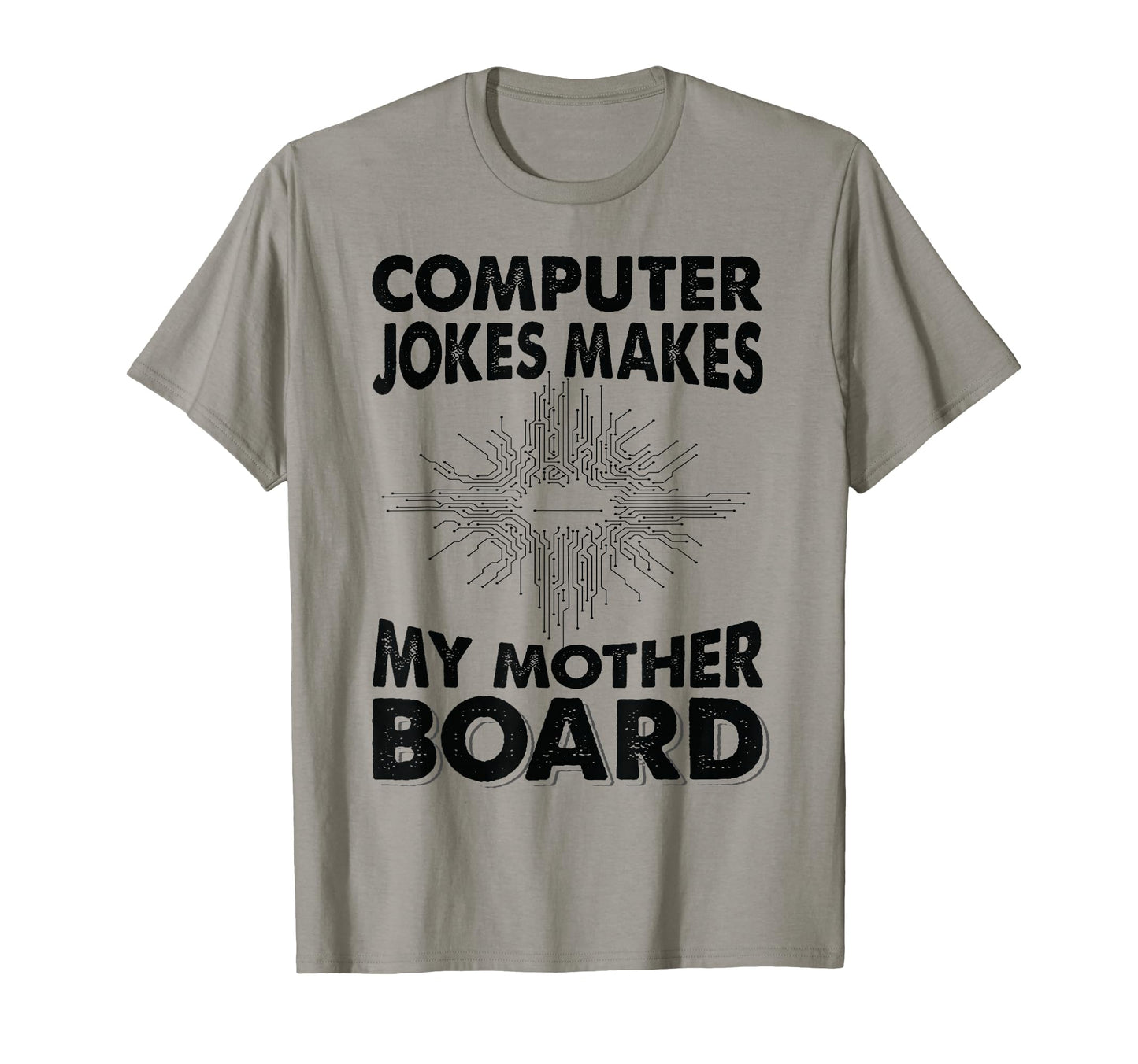 Computer Jokes Makes My Mother Board Dad T-Shirt - Streetwear Style Unisex - T-Shirt, Sweatshirt, Hoodie