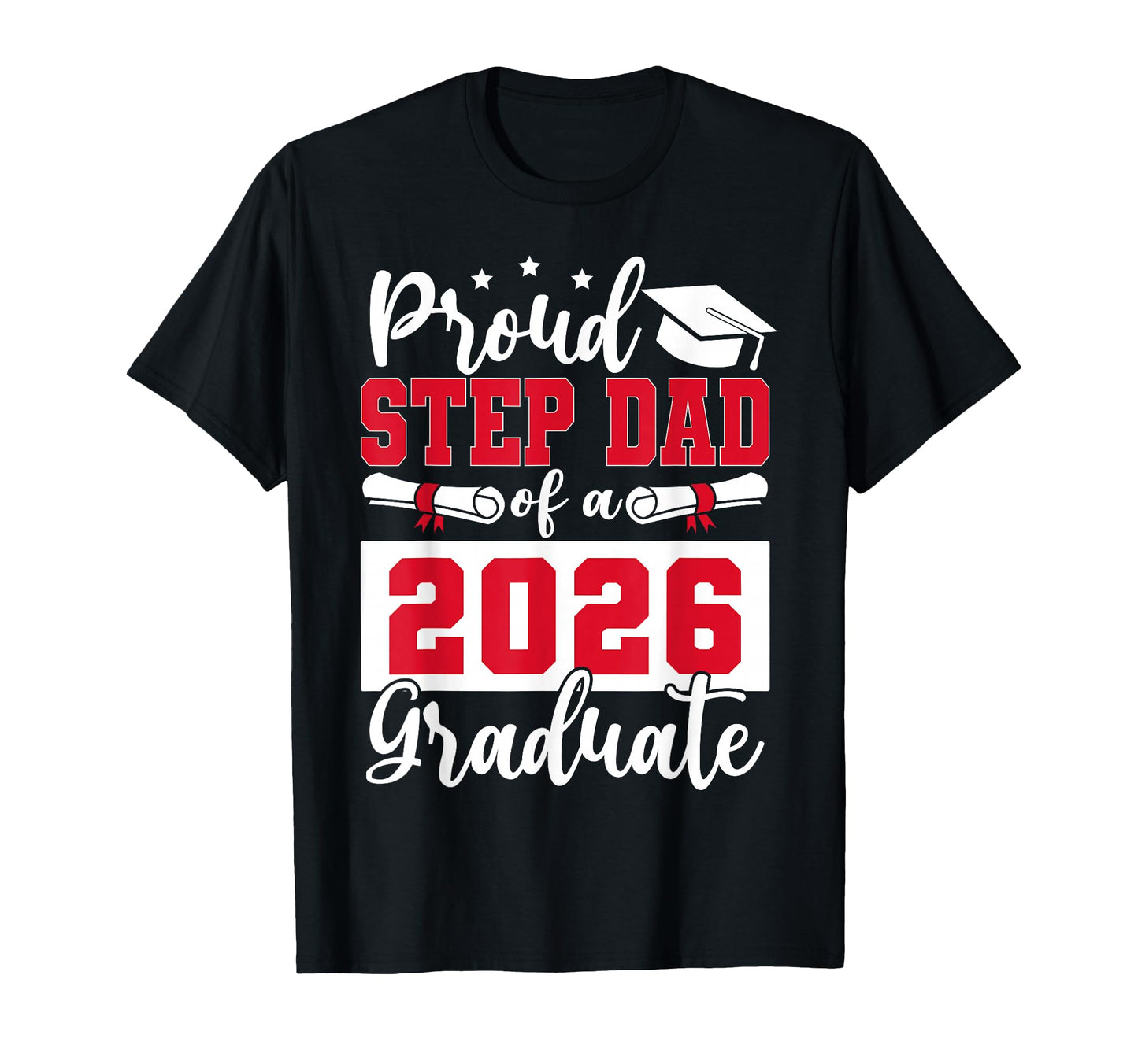 Proud Step Dad Class 2026 Graduate T-Shirt - Custom Art Print for Adults - T-Shirt, Sweatshirt, Hoodie