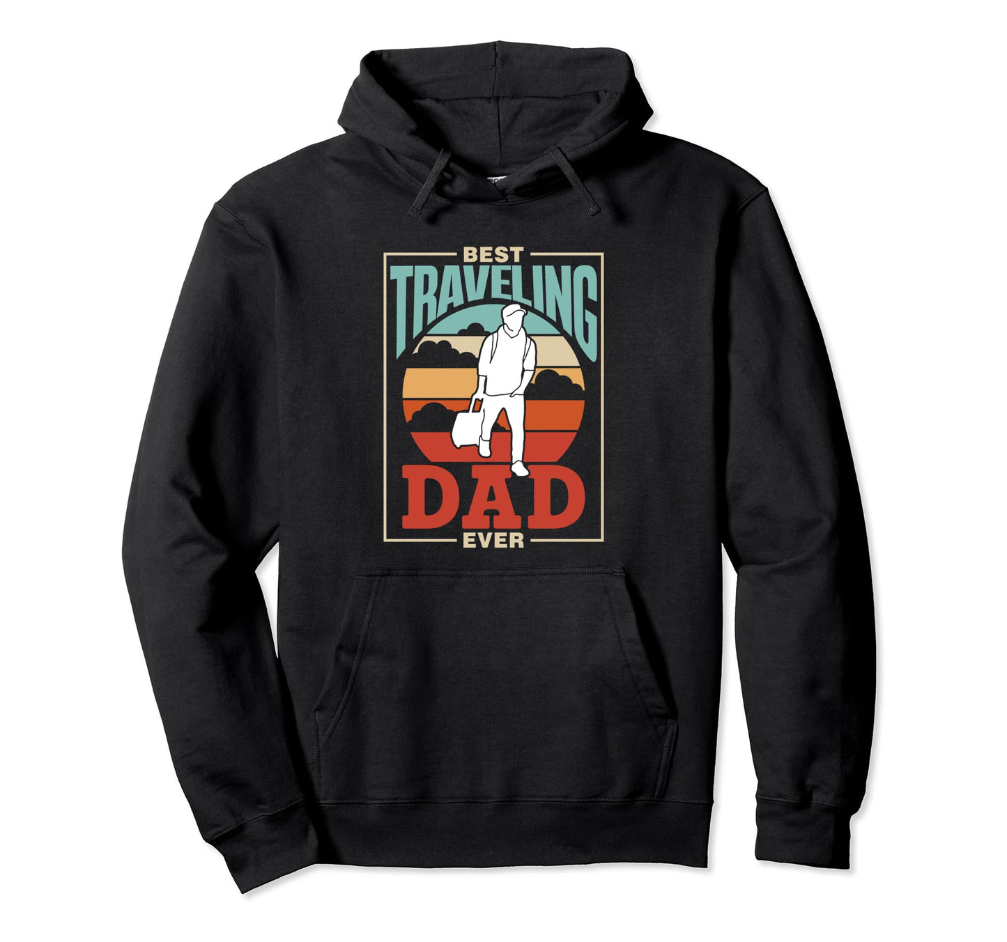 Best Traveling Dad Ever Traveler Hoodie - Fun Novelty Design for Adults - T-Shirt, Sweatshirt, Hoodie