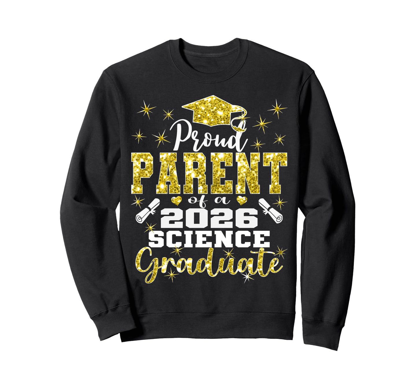 Proud Parent 2026 Science Graduate Sweatshirt - Novelty Apparel Unisex - T-Shirt, Sweatshirt, Hoodie