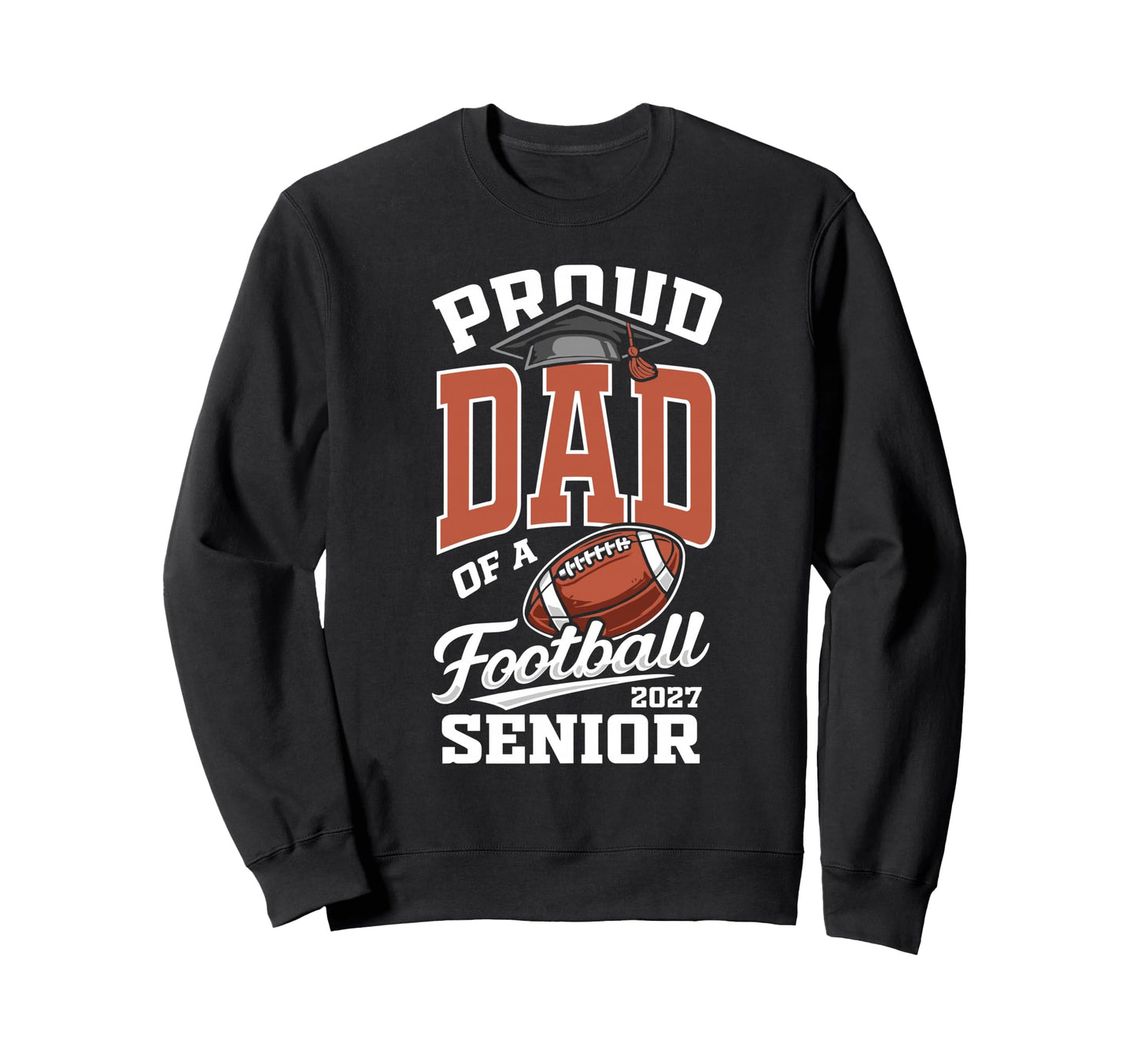 Proud Dad Football Senior Class Sweatshirt - Novelty Apparel Men Women - T-Shirt, Sweatshirt, Hoodie