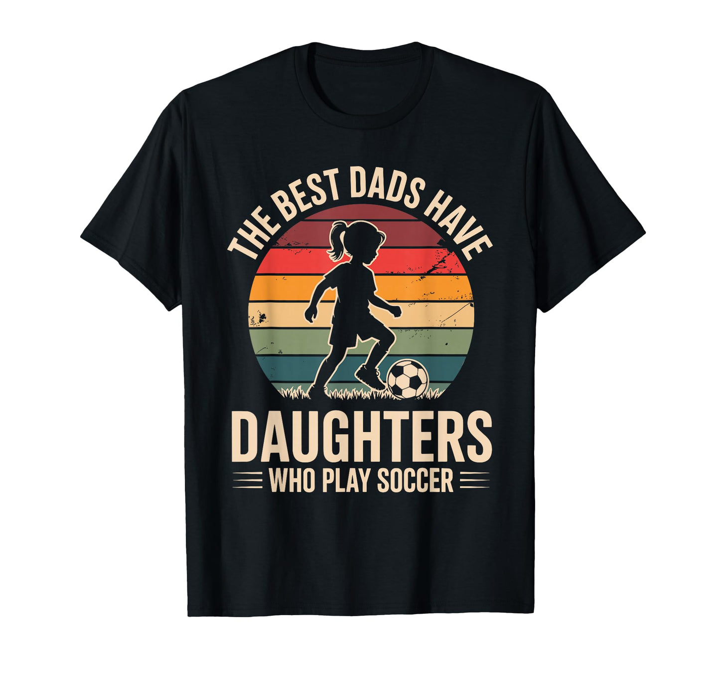 Best Fathers Have Daughters Play Soccer T-Shirt - Graphic Print for Adults - T-Shirt, Sweatshirt, Hoodie
