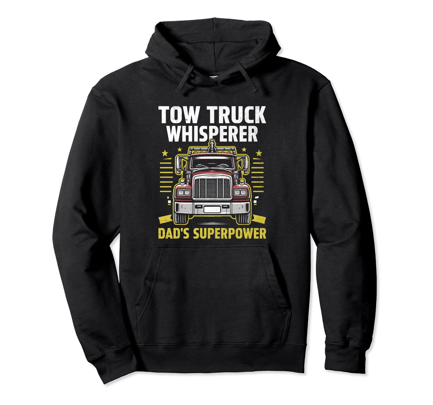 Tow Truck Whisperer Dads Superpower Hoodie - Fun Novelty Design Unisex - T-Shirt, Sweatshirt, Hoodie