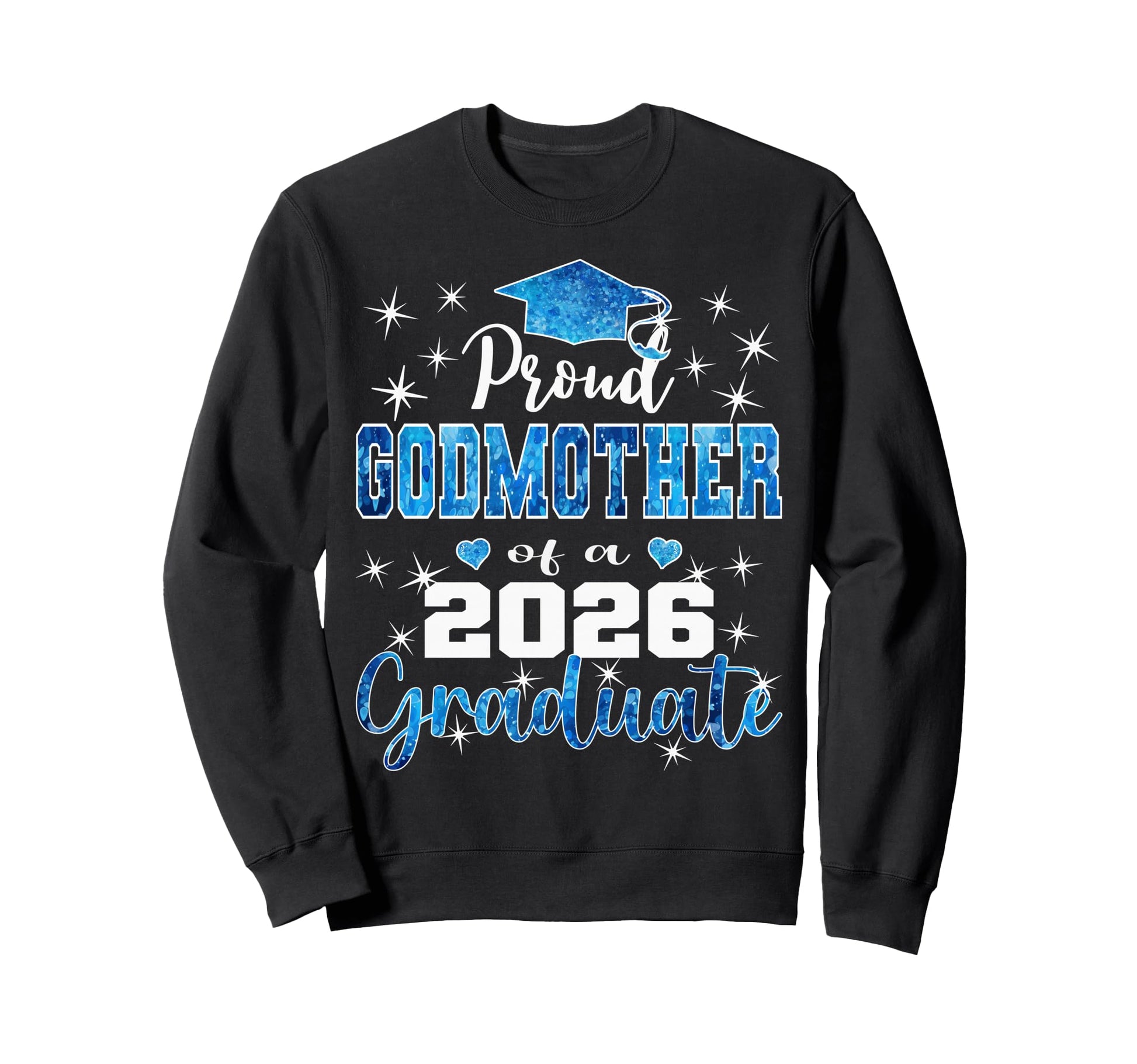 Super Proud Godmother 2026 Graduate Sweatshirt - Graphic Print Men Women - T-Shirt, Sweatshirt, Hoodie