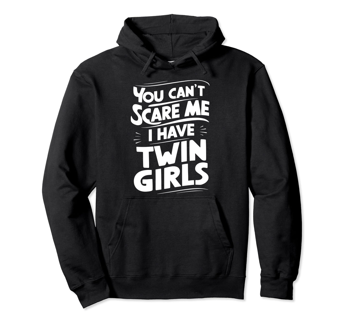Cant Scare Twin Dad Funny Daddy Hoodie - Aesthetic Graphic for Adults - T-Shirt, Sweatshirt, Hoodie