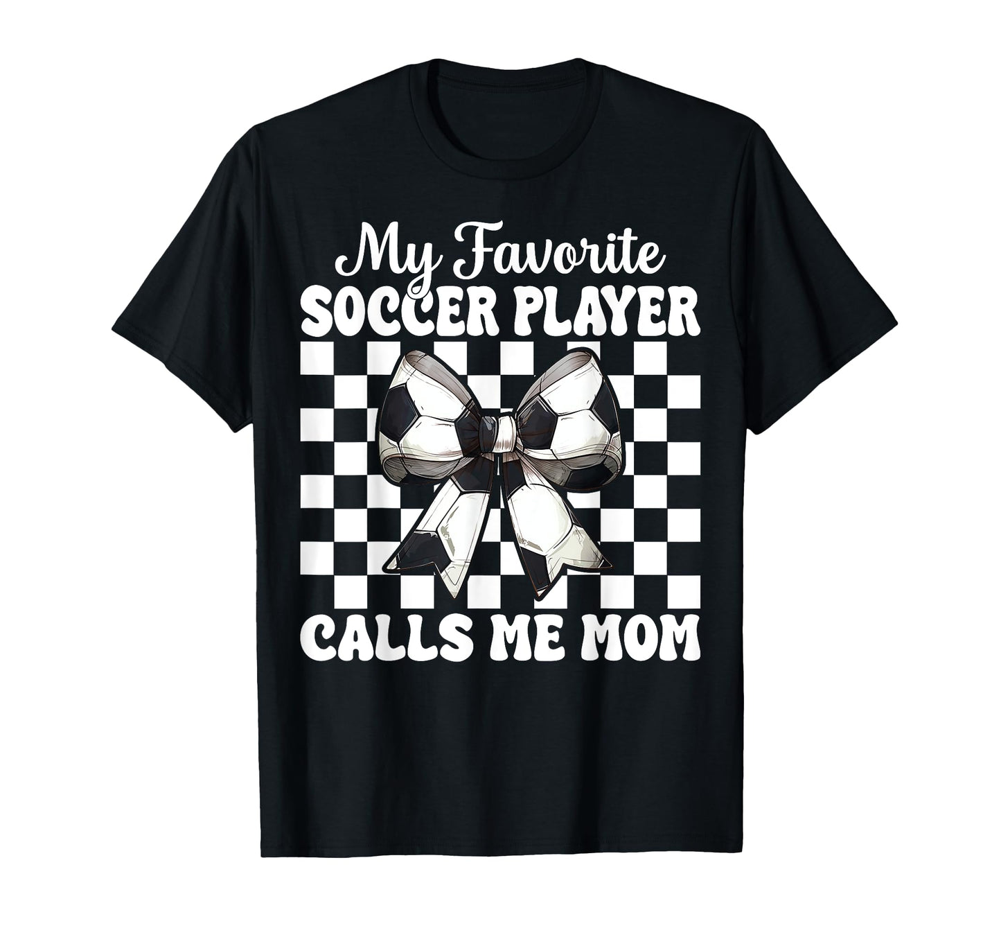 My Favorite Soccer Player Calls Me Mom T-Shirt - Trendy Graphic Unisex - T-Shirt, Sweatshirt, Hoodie