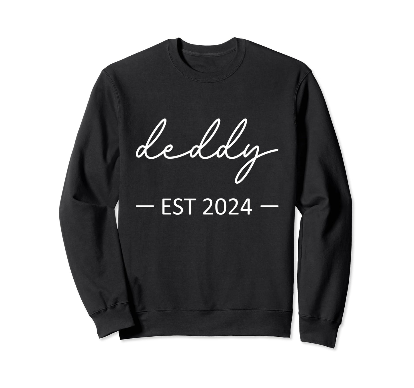 Deddy Est 2024 New Dad Dad Sweatshirt - Aesthetic Graphic Men Women - T-Shirt, Sweatshirt, Hoodie