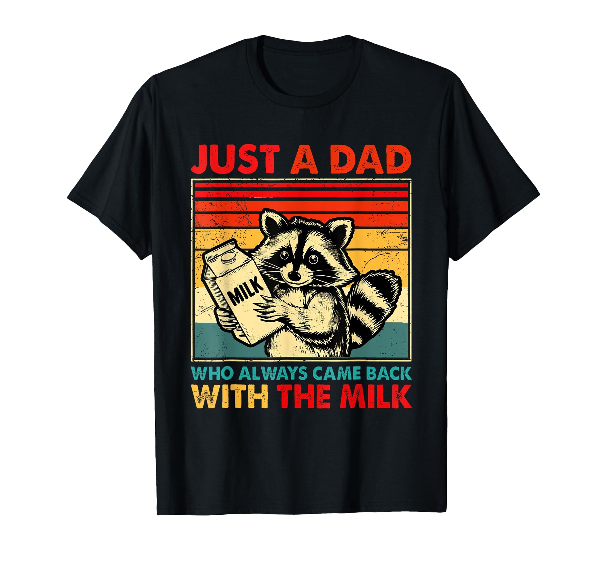 Just Dad Who Always Came Back Milk T-Shirt - Aesthetic Graphic Men Women - T-Shirt, Sweatshirt, Hoodie