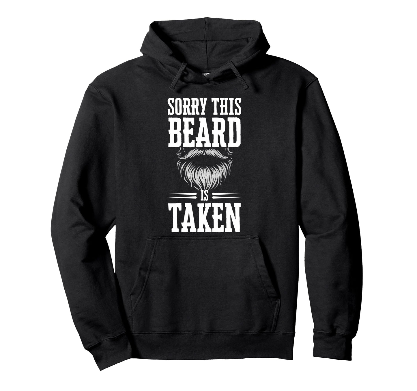 Sorry This Beard Is Taken Funny Beard Hoodie - Unique Graphic Men Women - T-Shirt, Sweatshirt, Hoodie