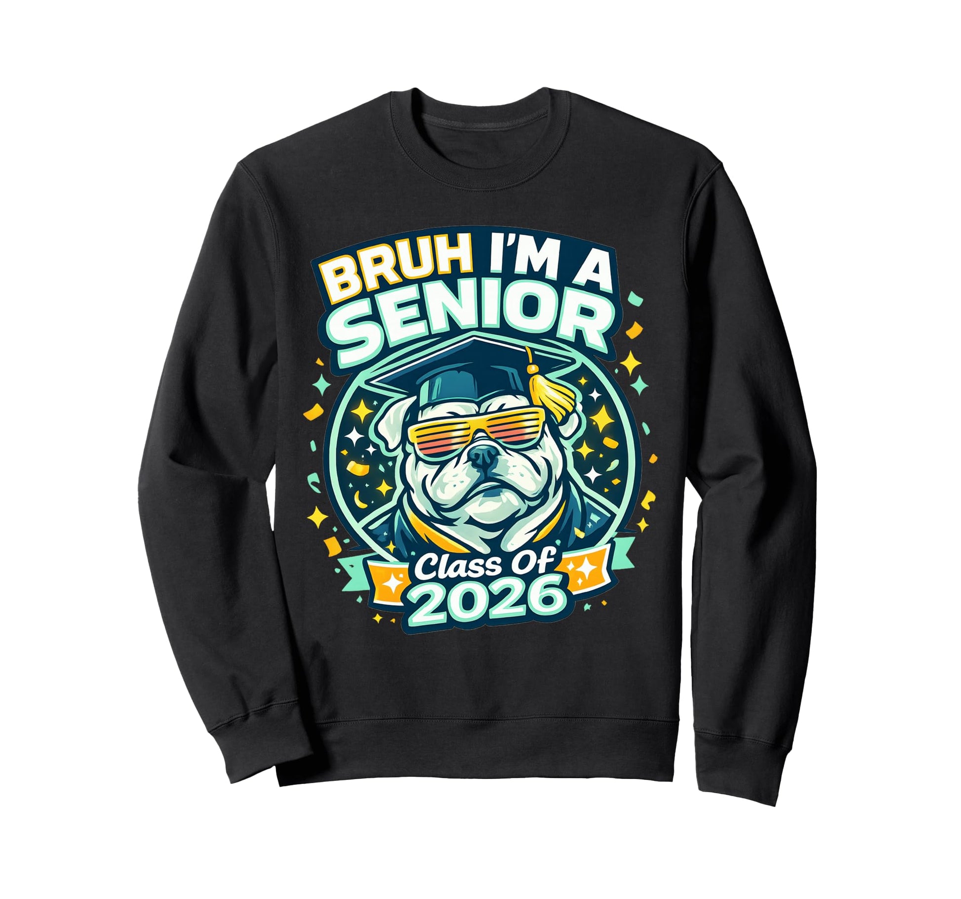 Bruh Im Senior Bulldog Class 2026 Sweatshirt - Graphic Print Unisex - T-Shirt, Sweatshirt, Hoodie