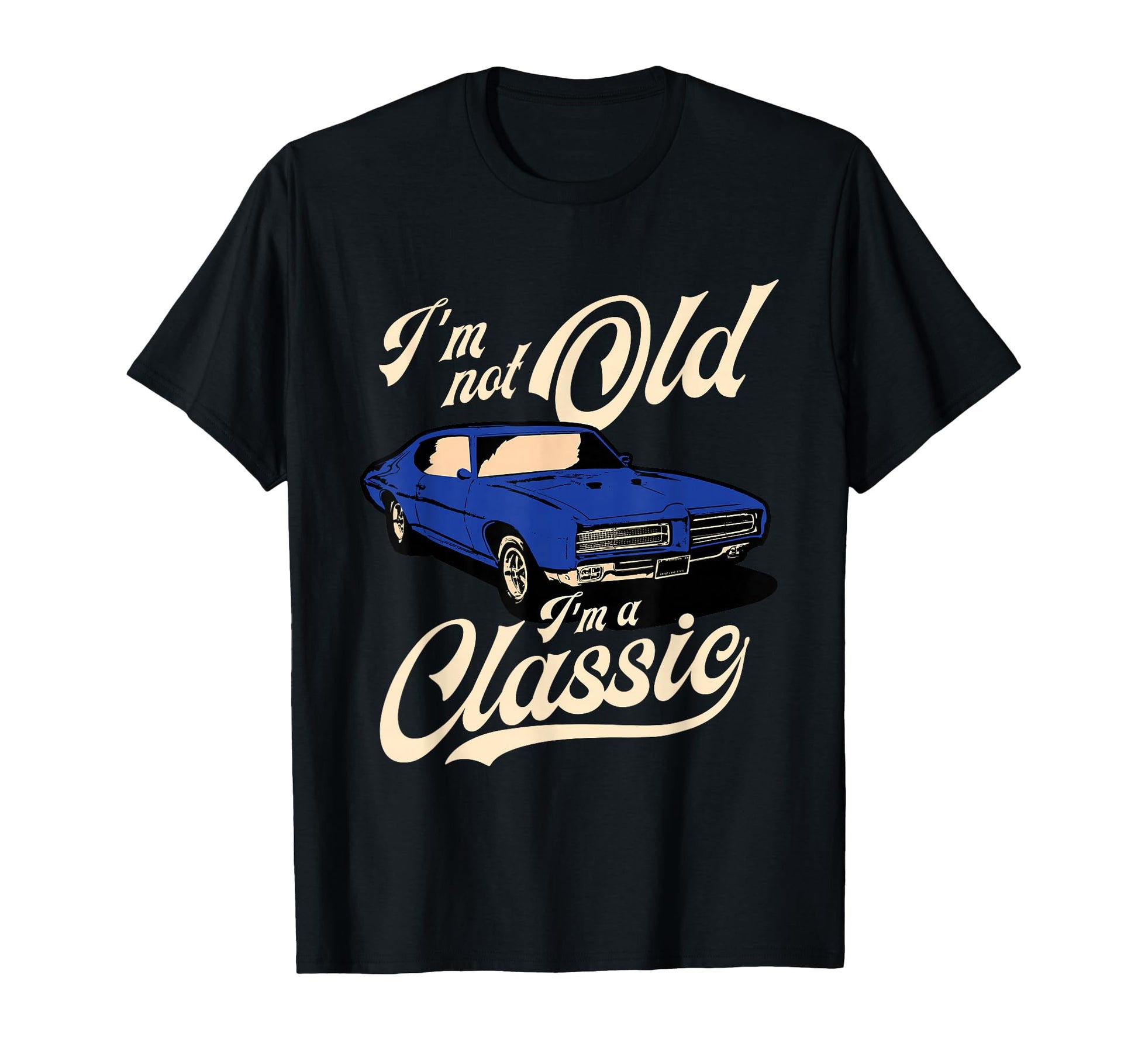 Im Not Old Im Muscle Car Birthday Gift Small T-Shirt - Graphic Print Unisex - T-Shirt, Sweatshirt, Hoodie