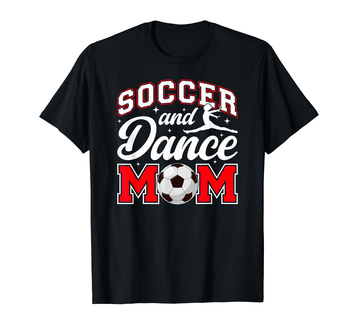 Soccer And Dance Mom Proud Dancer T-Shirt - Novelty Apparel Men Women - T-Shirt, Sweatshirt, Hoodie