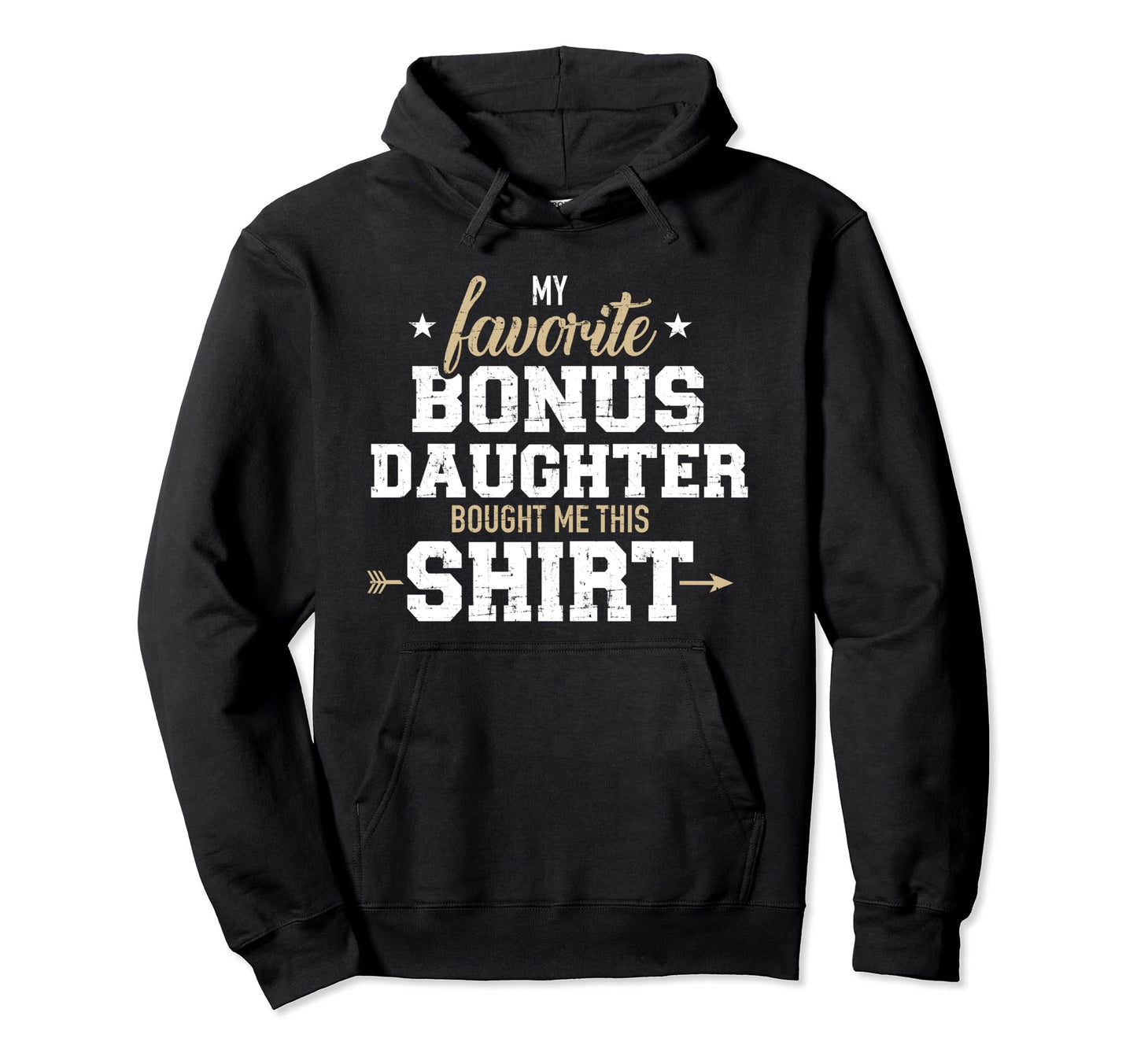 Favorite Bonus Daughter Bought Me Hoodie - Fun Novelty Design Men Women - T-Shirt, Sweatshirt, Hoodie