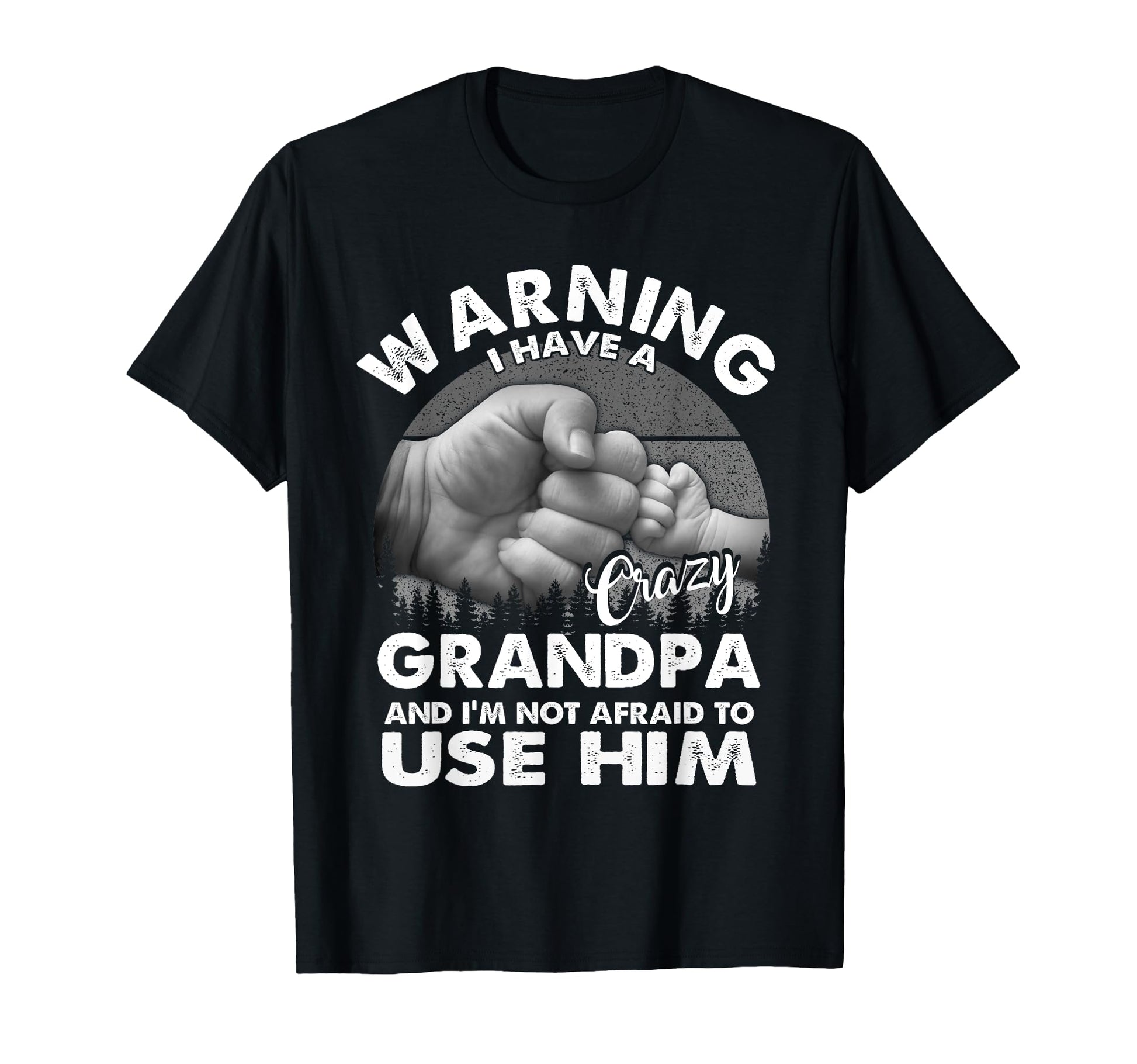 Warning I Have Crazy Grandpa And Im Not T-Shirt - Graphic Print for Adults - T-Shirt, Sweatshirt, Hoodie
