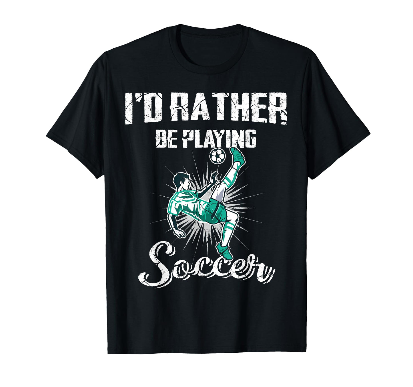 Id Rather Be Playing Soccer Gift Ball T-Shirt - Trendy Graphic Unisex - T-Shirt, Sweatshirt, Hoodie
