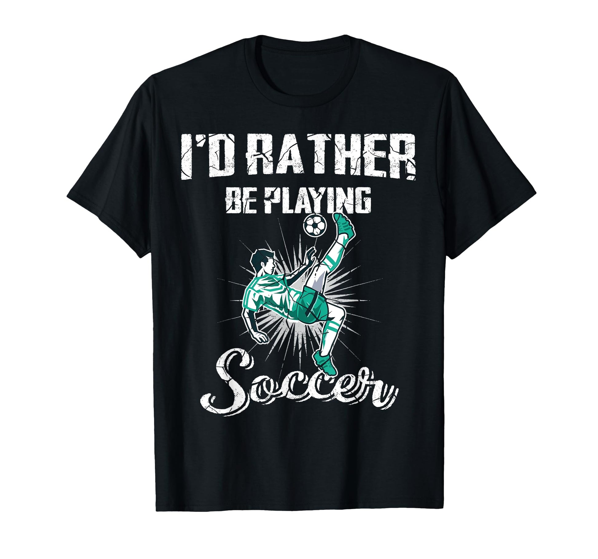 Id Rather Be Playing Soccer Gift Ball T-Shirt - Trendy Graphic Unisex - T-Shirt, Sweatshirt, Hoodie