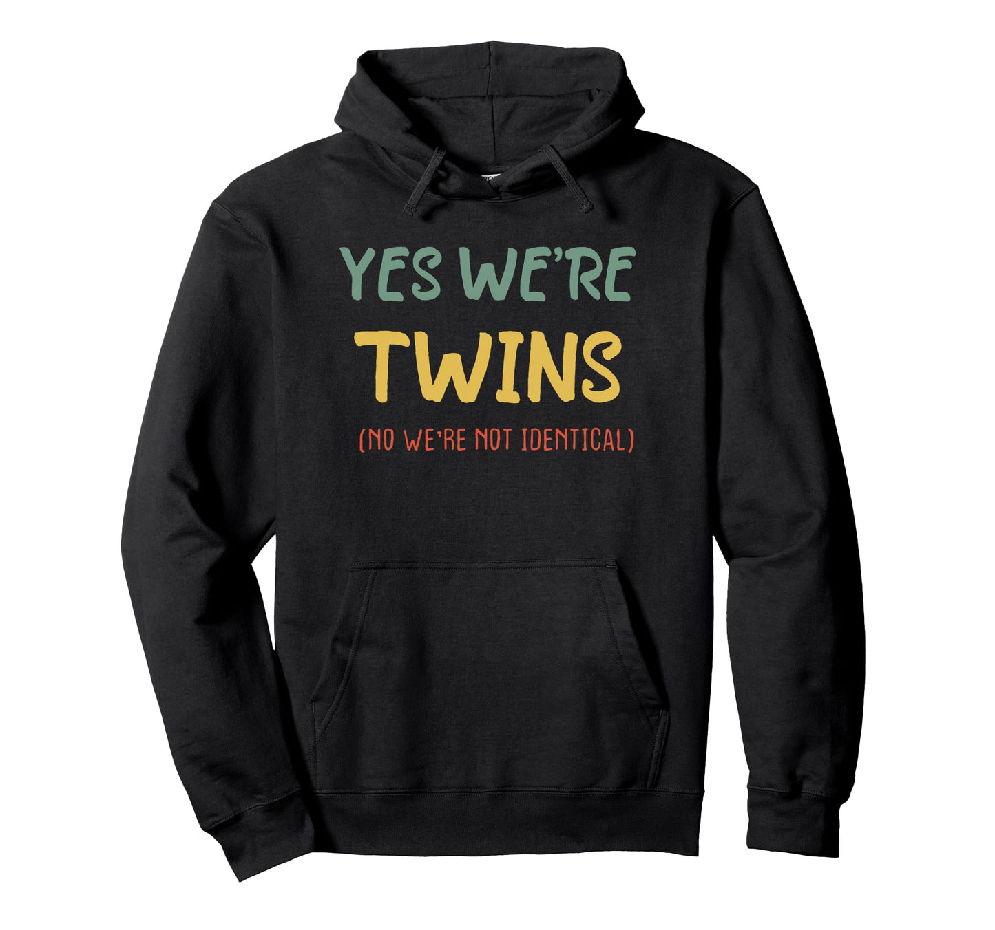Yes Were Twins No Were Not Hoodie - Casual Everyday Wear for Adults - T-Shirt, Sweatshirt, Hoodie
