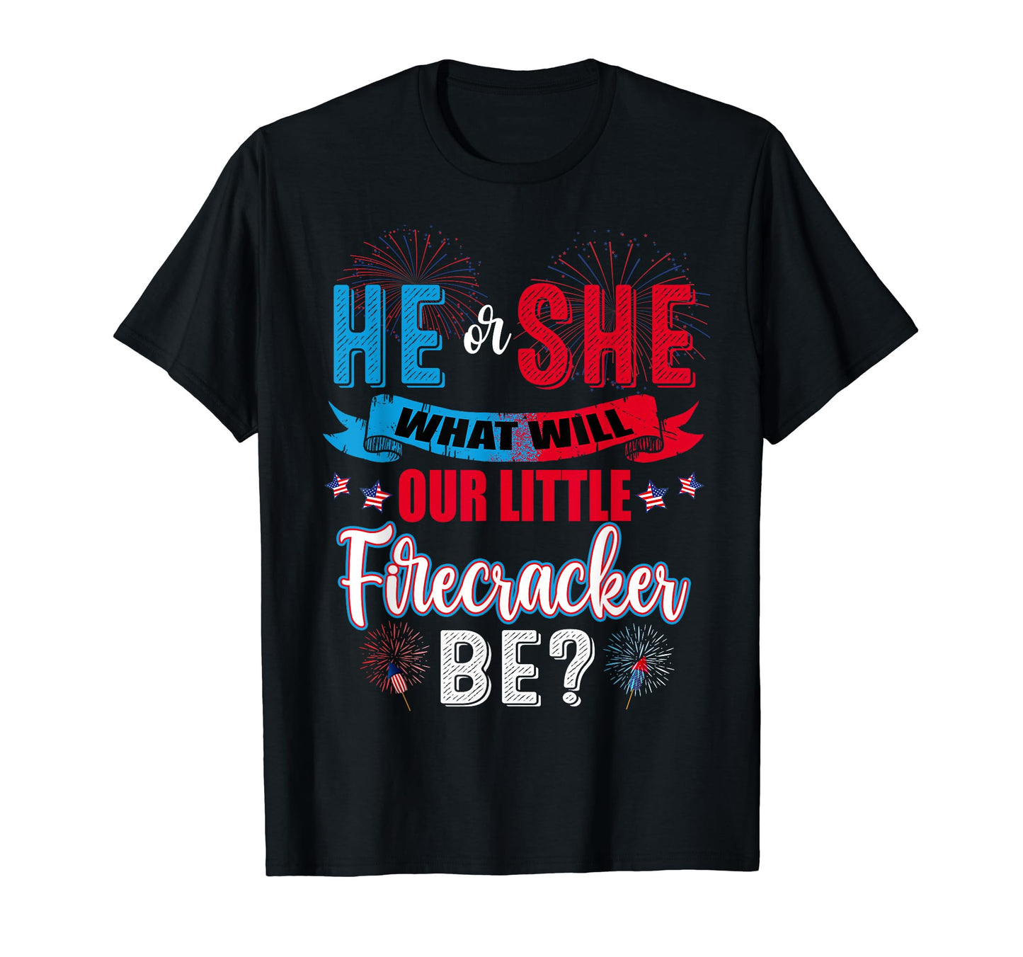He Or She What Will Our Little Firecracker T-Shirt - Trendy Graphic Unisex - T-Shirt, Sweatshirt, Hoodie
