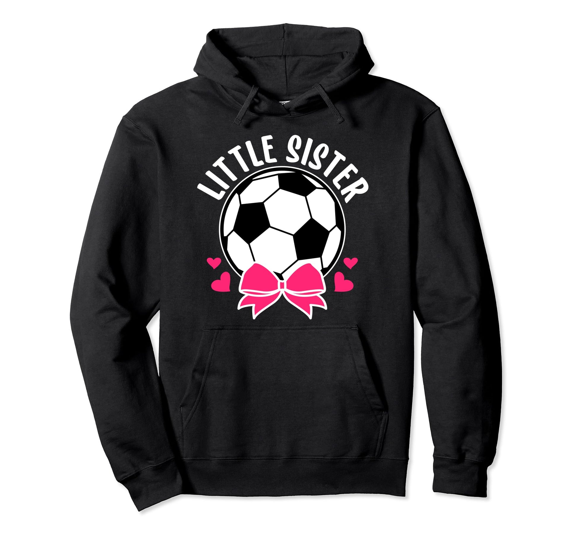 Little Sister Soccer Sister Soccer Hoodie - Trendy Graphic Men Women - T-Shirt, Sweatshirt, Hoodie
