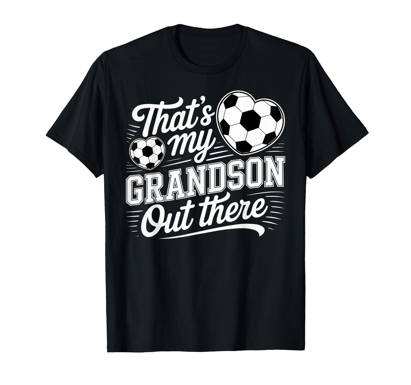 Thats My Grandson Out There Soccer T-Shirt - Streetwear Style for Adults - T-Shirt, Sweatshirt, Hoodie
