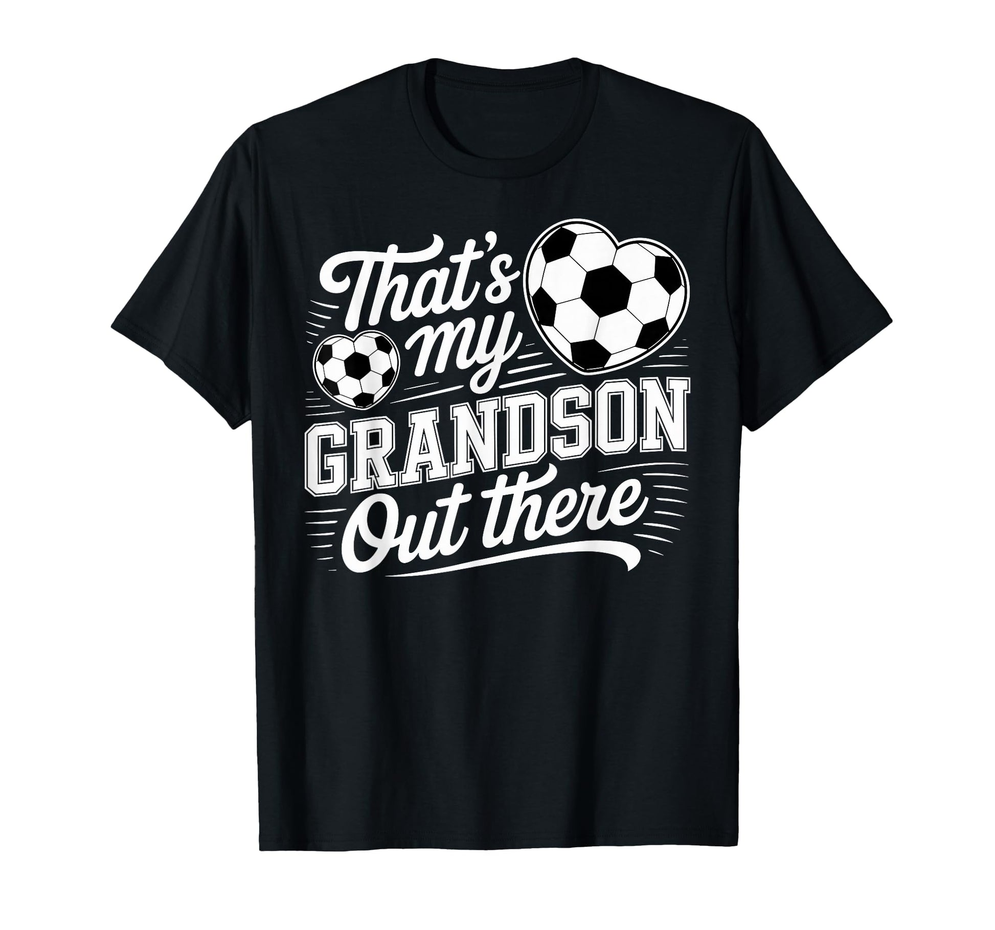 Thats My Grandson Out There Soccer T-Shirt - Streetwear Style for Adults - T-Shirt, Sweatshirt, Hoodie