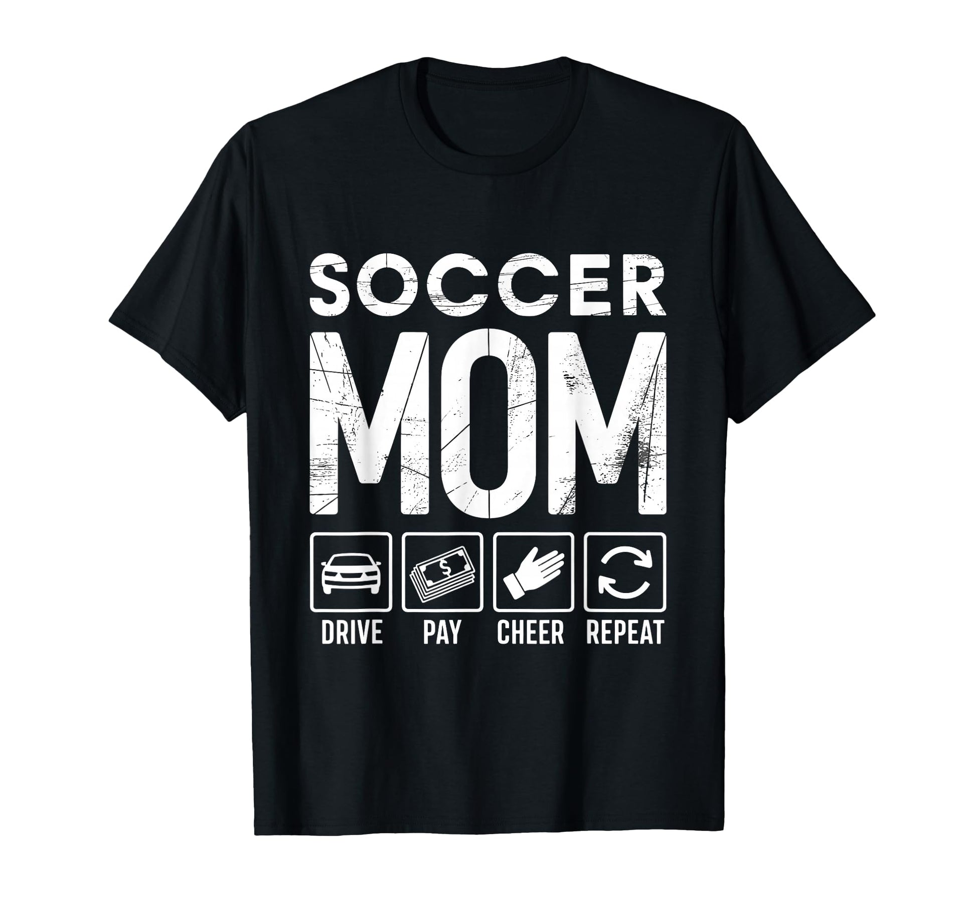 Soccer Mom Drive Pay Cheer Repeat T-Shirt - Casual Everyday Wear Men Women - T-Shirt, Sweatshirt, Hoodie