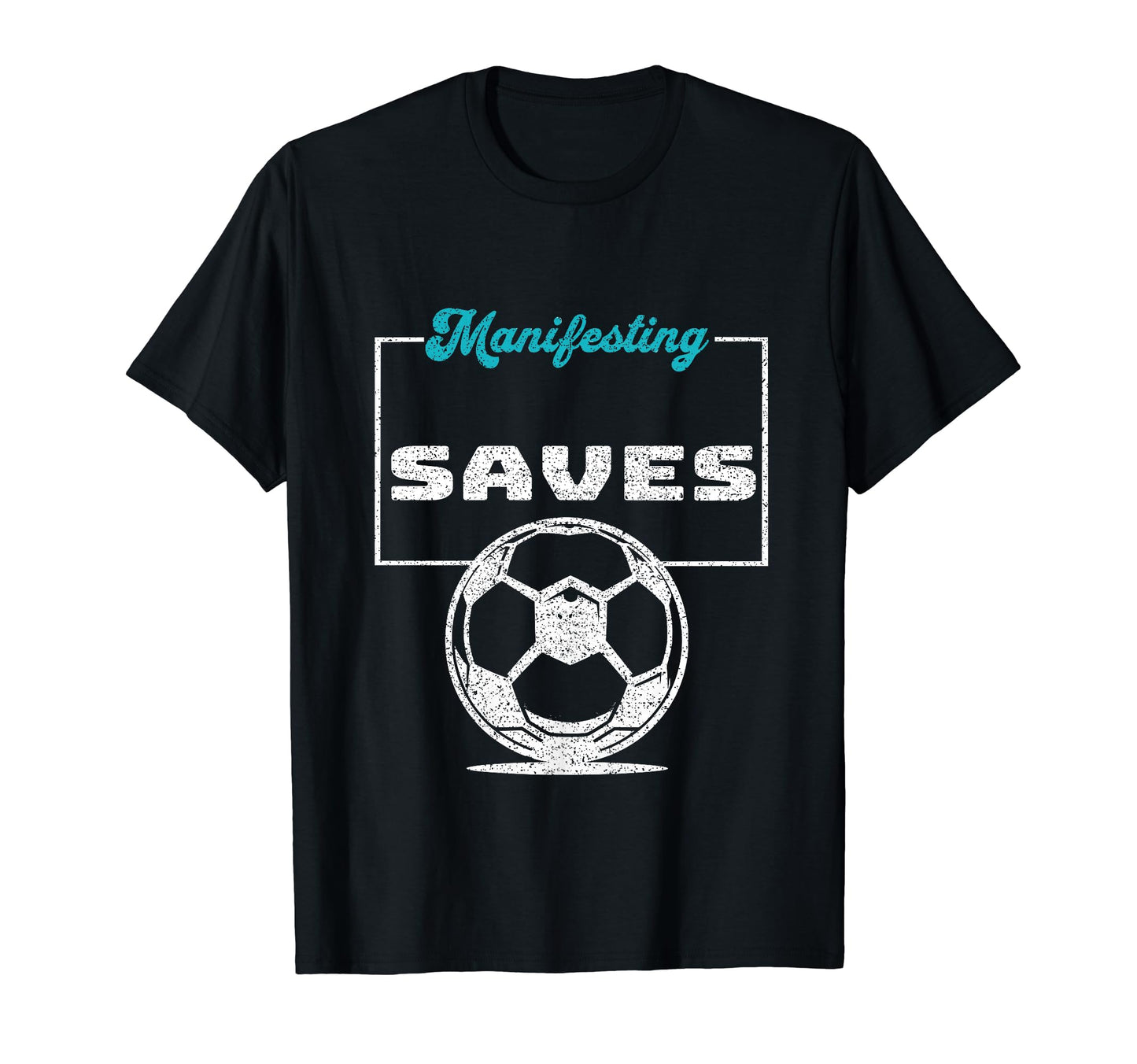 Funny Soccer Player Manifesting Saves T-Shirt - Graphic Print for Adults - T-Shirt, Sweatshirt, Hoodie