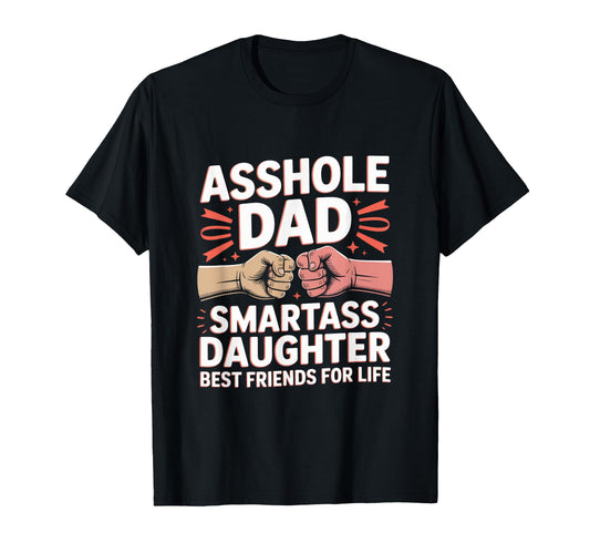 Asshole Dad And Smartass Daughter T-Shirt - Fun Novelty Design for Adults - T-Shirt, Sweatshirt, Hoodie