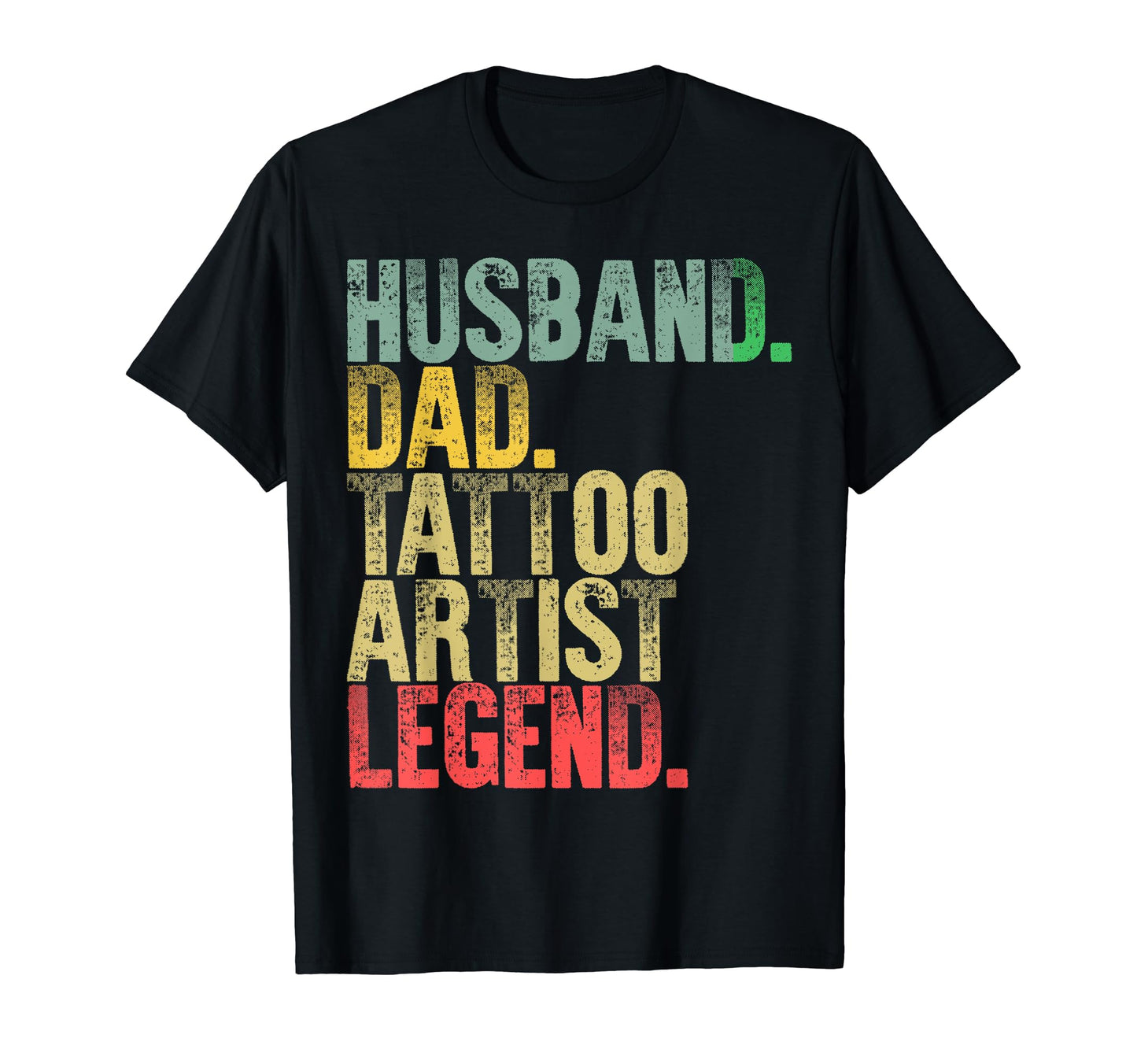 Funny Husband Dad Tattoo Artist Legend T-Shirt - Novelty Apparel Men Women - T-Shirt, Sweatshirt, Hoodie