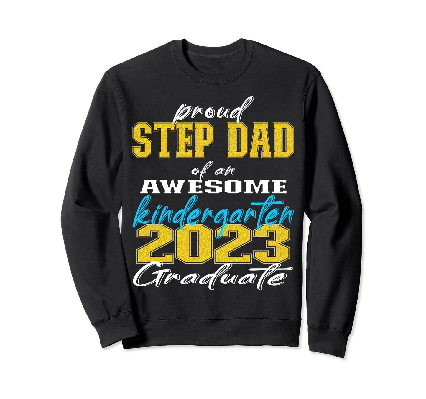 Proud Step Dad Kindergarten Sweatshirt - Trendy Graphic for Adults - T-Shirt, Sweatshirt, Hoodie