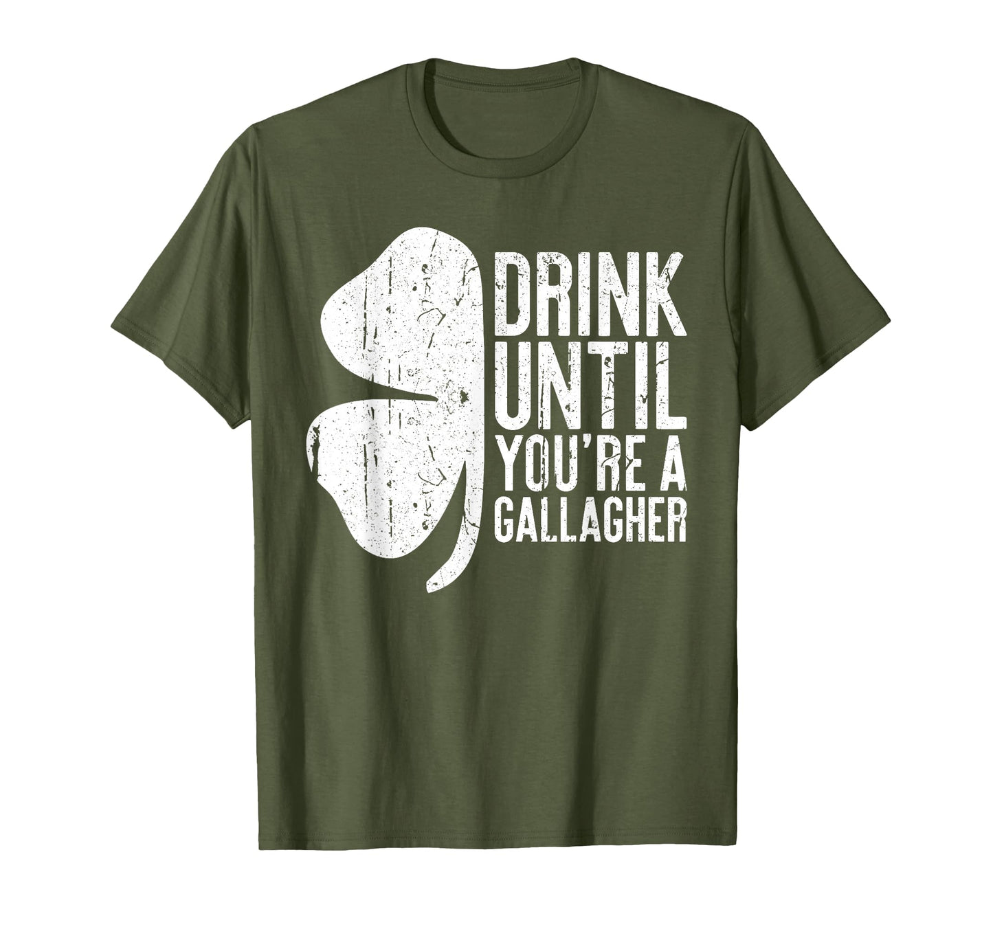 Drink Until Youre Gallagher Saint Patrick T-Shirt - Graphic Print Unisex - T-Shirt, Sweatshirt, Hoodie