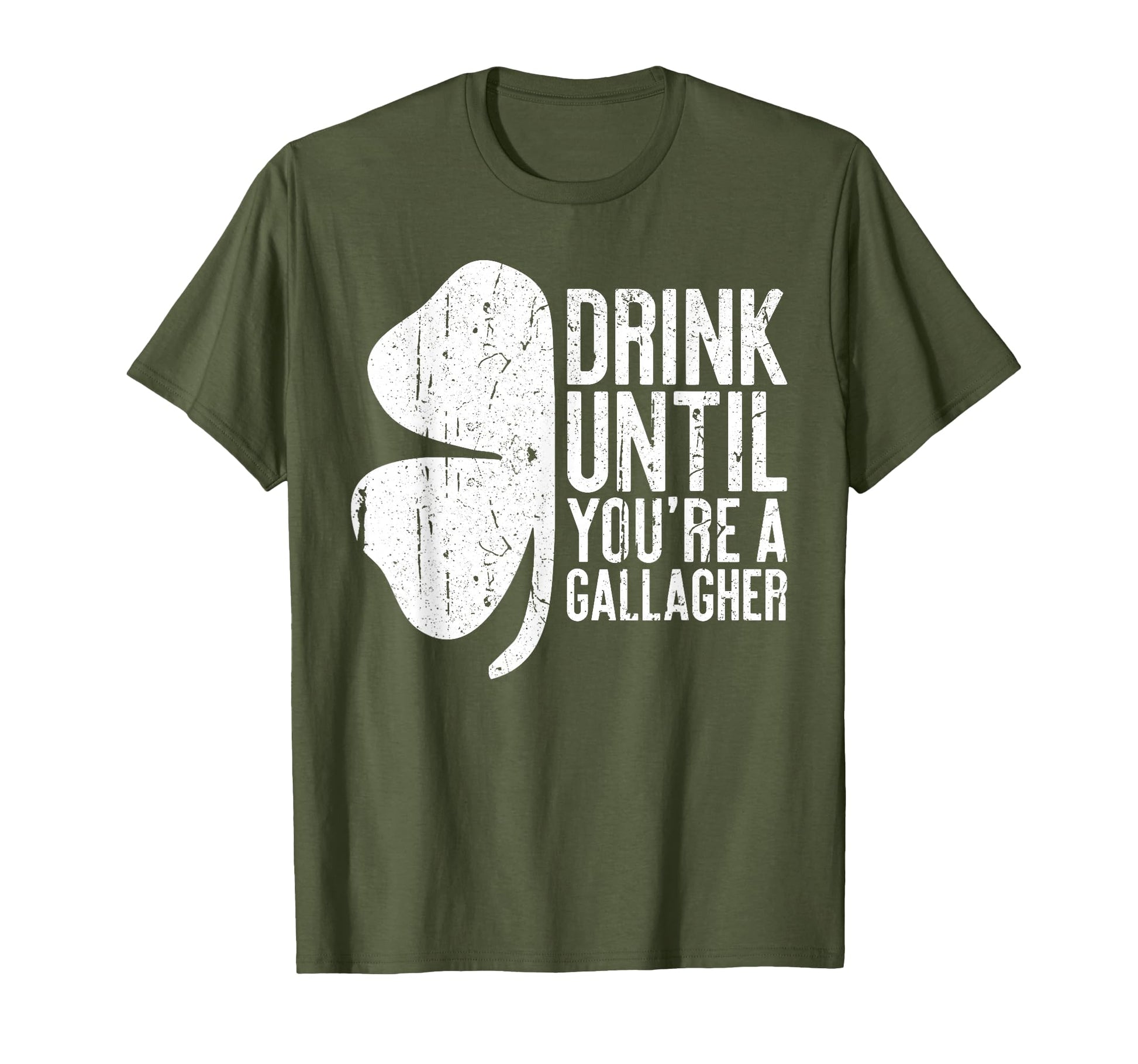 Drink Until Youre Gallagher Saint Patrick T-Shirt - Graphic Print Unisex - T-Shirt, Sweatshirt, Hoodie
