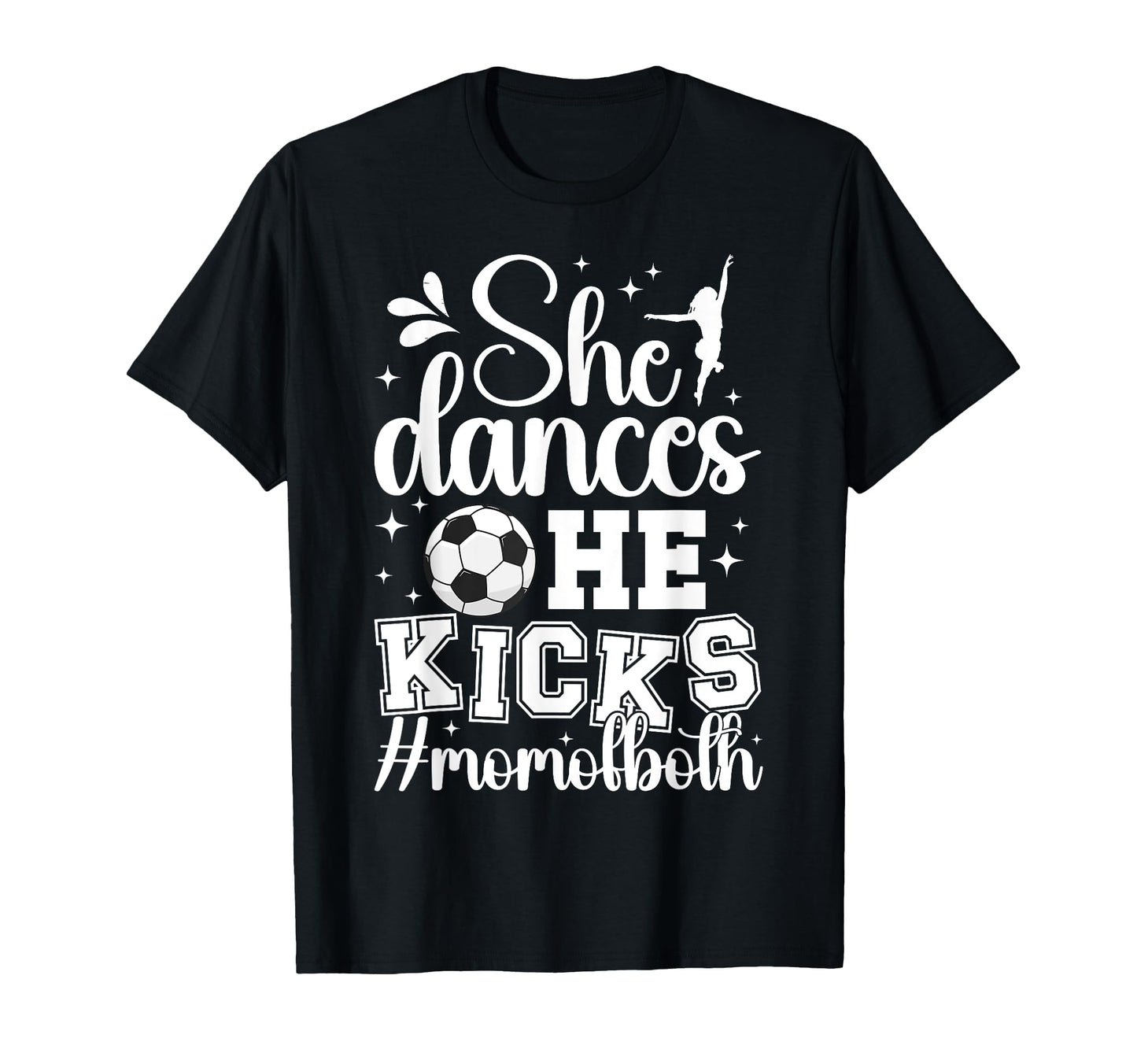 She Dances He Kicks Mom Both Dance And T-Shirt - Graphic Print for Adults - T-Shirt, Sweatshirt, Hoodie