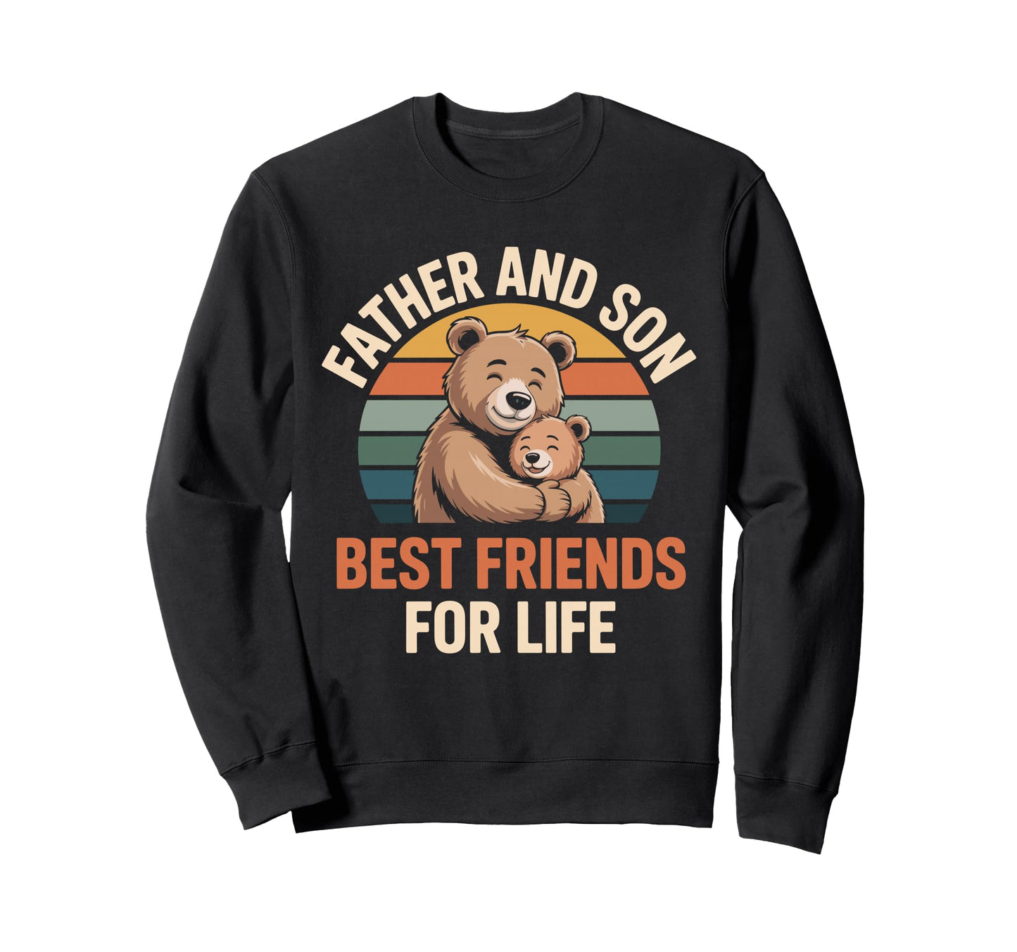 Father Son Bear Best Friends Life Sweatshirt - Aesthetic Graphic Men Women - T-Shirt, Sweatshirt, Hoodie