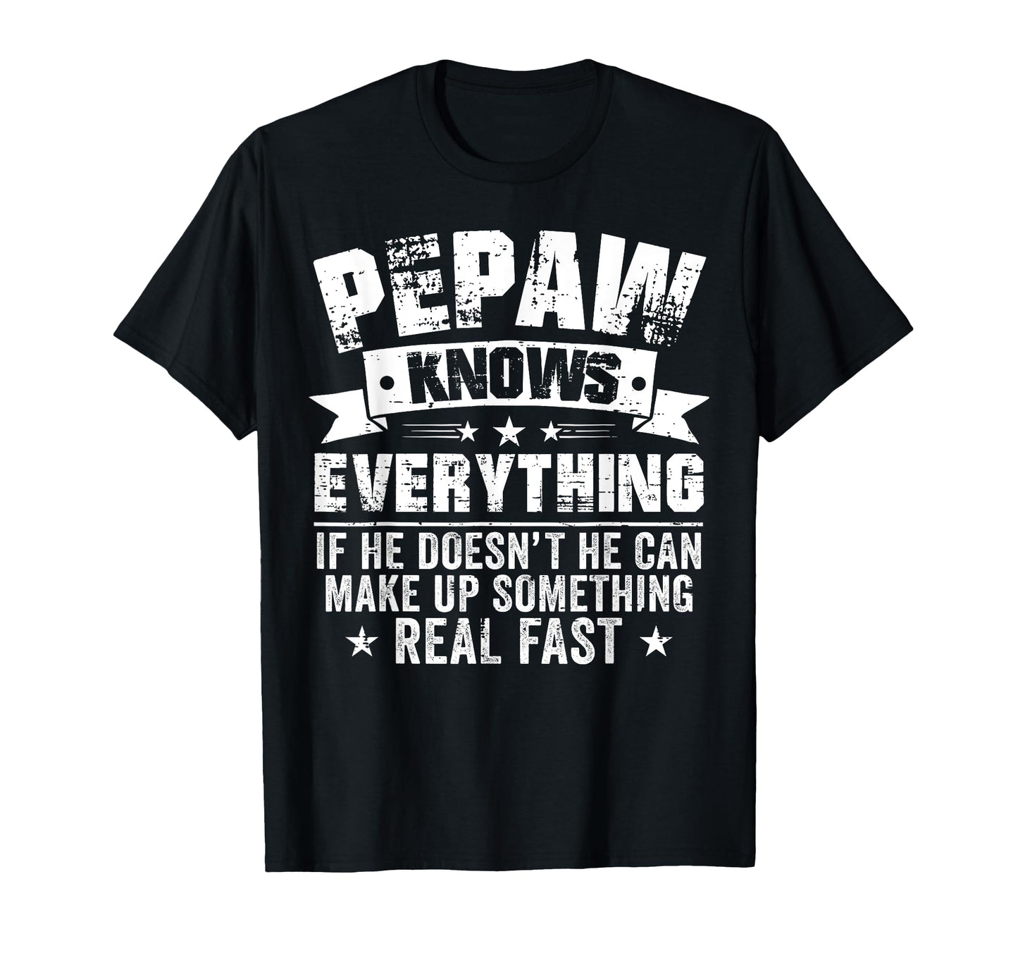 Funny Pepaw Knows Everything Fathers T-Shirt - Custom Art Print Men Women - T-Shirt, Sweatshirt, Hoodie