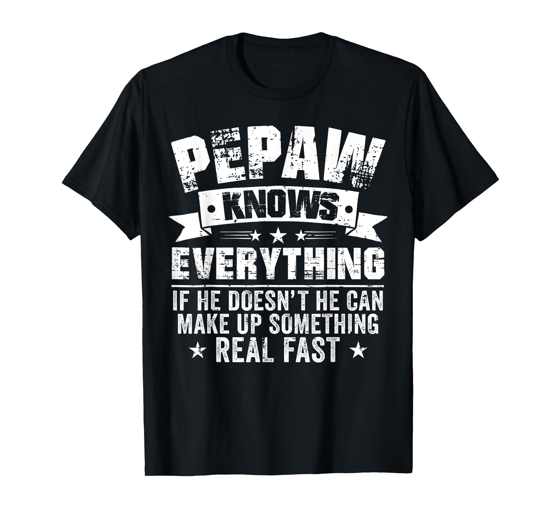 Funny Pepaw Knows Everything Fathers T-Shirt - Custom Art Print Men Women - T-Shirt, Sweatshirt, Hoodie