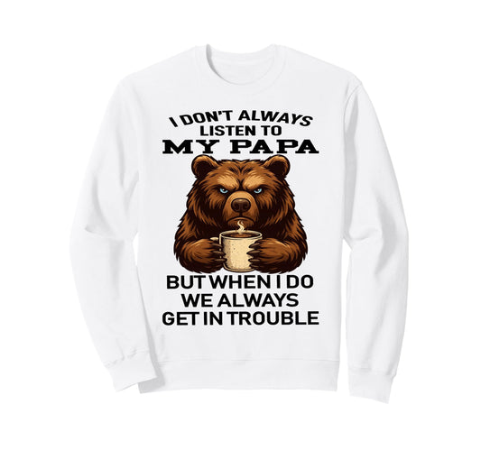 Bear I Dont Always Listen To My Sweatshirt - Unique Graphic for Adults - T-Shirt, Sweatshirt, Hoodie