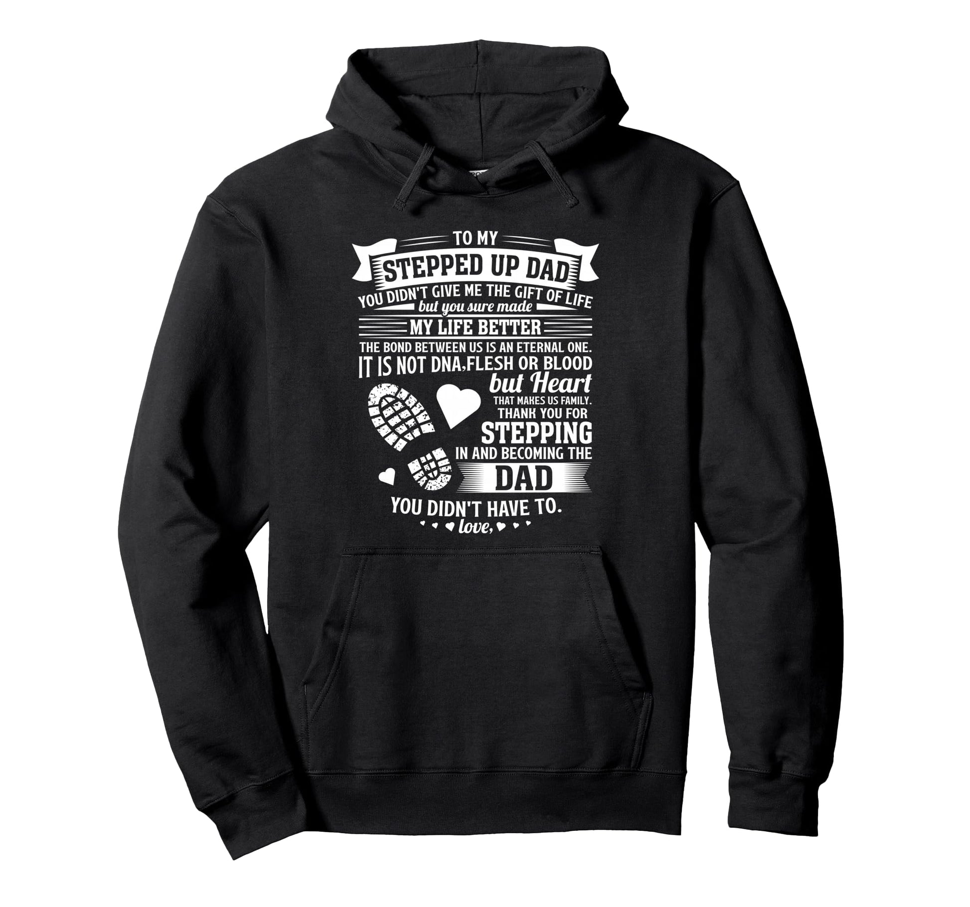 To My Stepped Up Dad Thanks Hoodie - Fun Novelty Design for Adults - T-Shirt, Sweatshirt, Hoodie